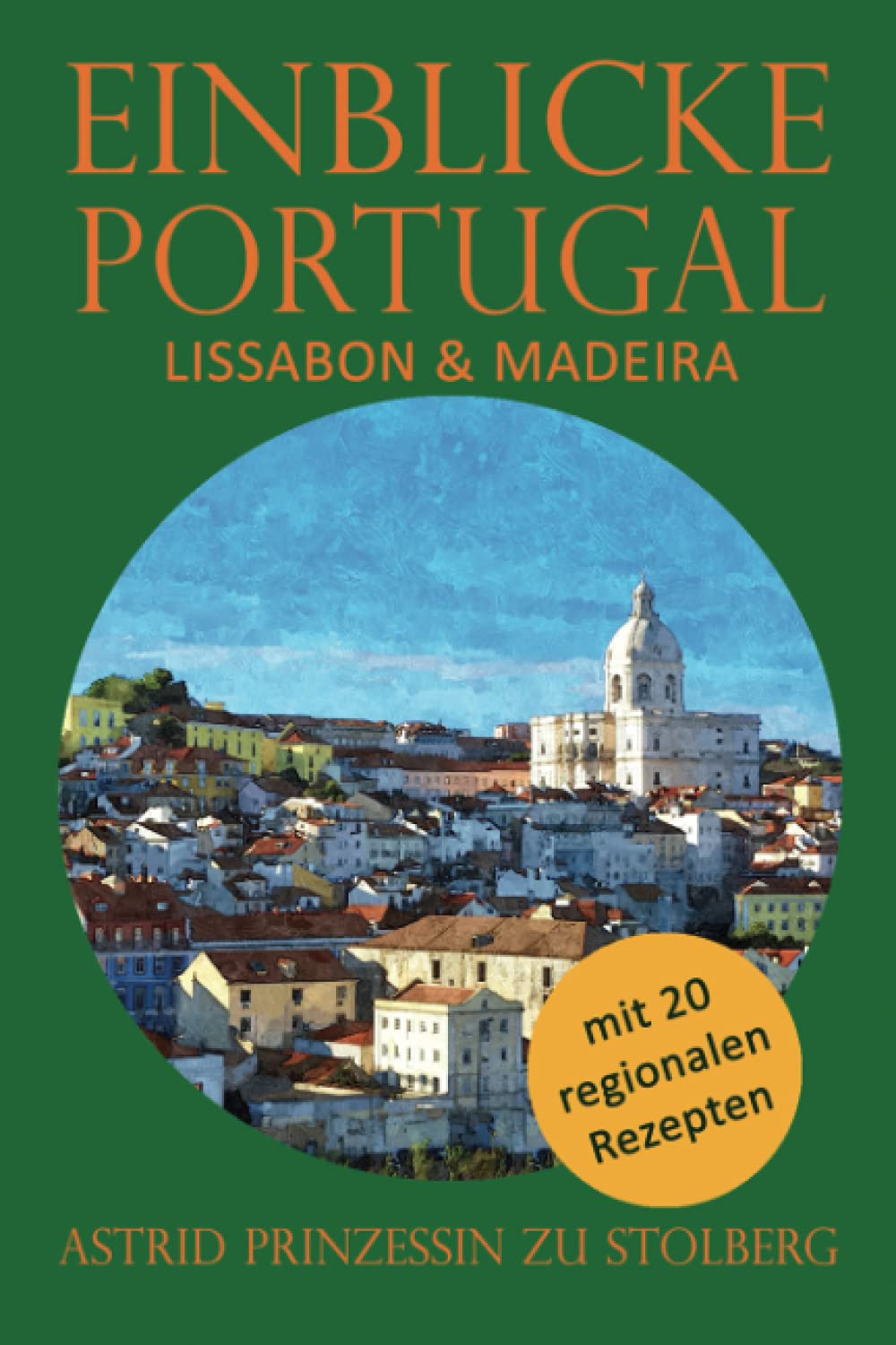 Einblicke Portugal: Lissabon und Madeira (EINBLICKE Reisebuch-Serie) Travel