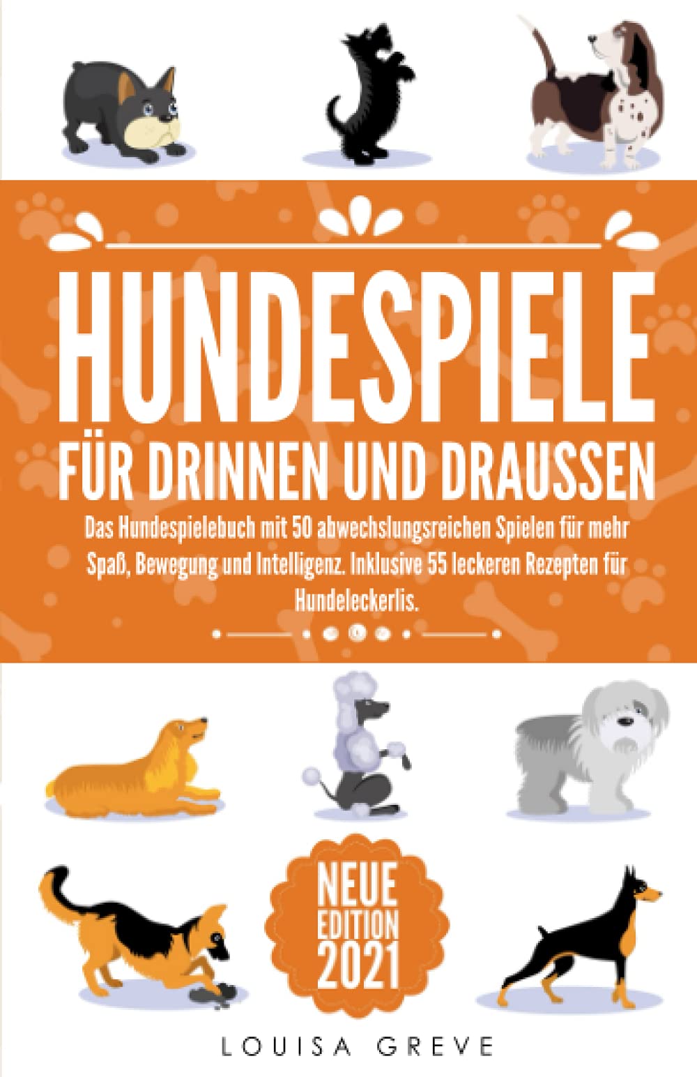HUNDESPIELE FÜR DRINNEN UND DRAUSSEN: Das Hundespielebuch mit 50 abwechslungsreichen Spielen für mehr Spaß, Bewegung und Intelligenz. Inklusive 55 leckeren Rezepten für Hundeleckerlis. Medicine