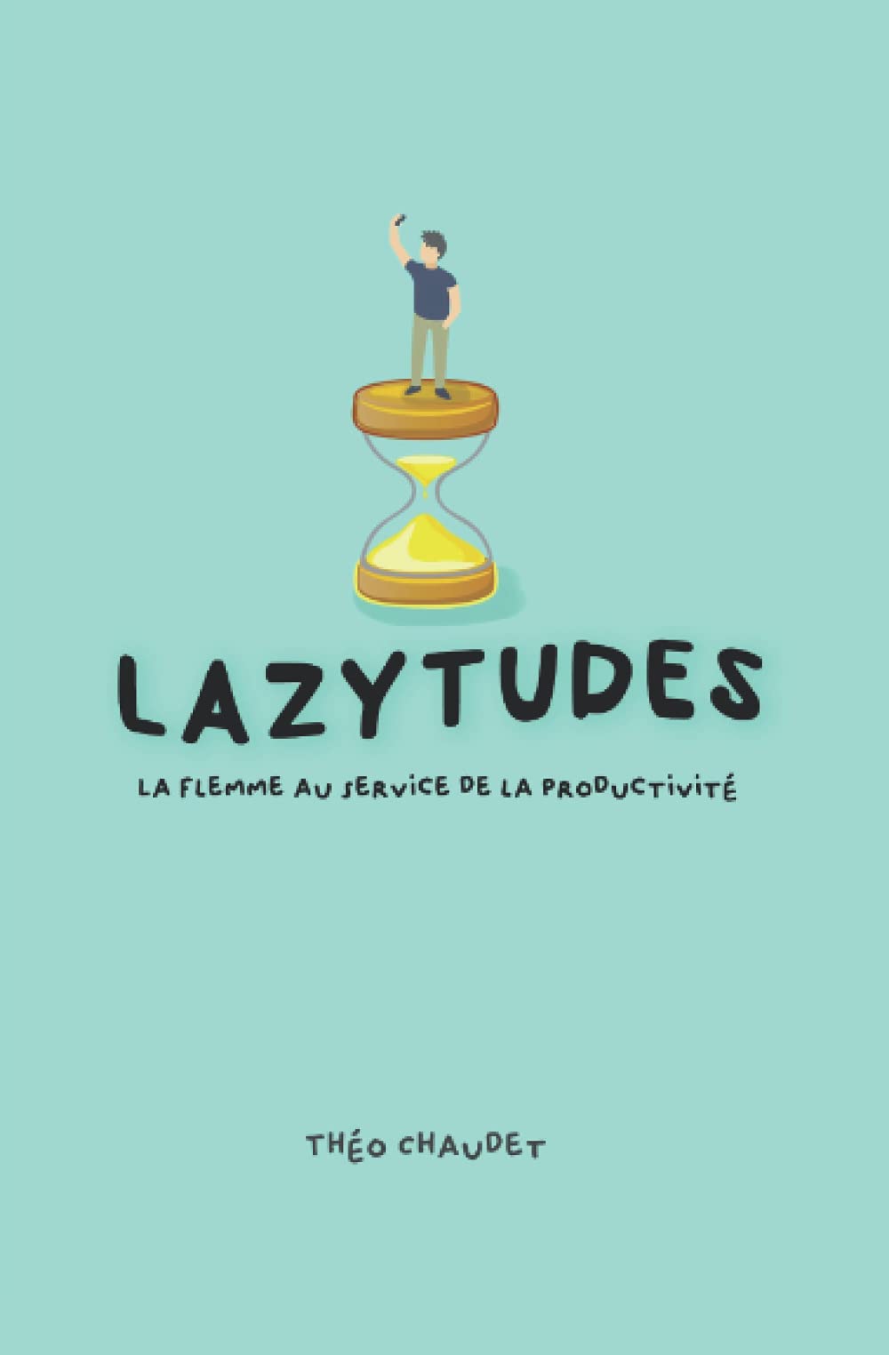 Lazytudes: La flemme au service de la productivité book