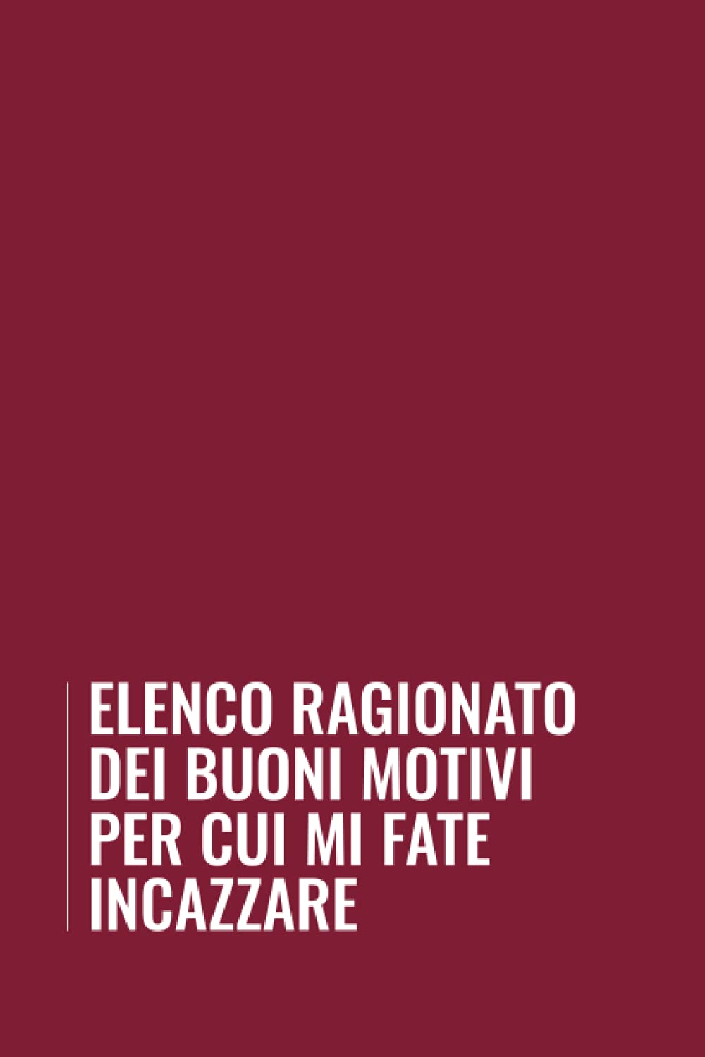 Elenco Ragionato dei Buoni Motivi per cui Mi Fate Incazzare: Simpatico taccuino a righe, idea regalo perfetta per collega, genitore, maestra o ... Libro a5 150 pagine. (Idee Regalo Collega) Social Sciences