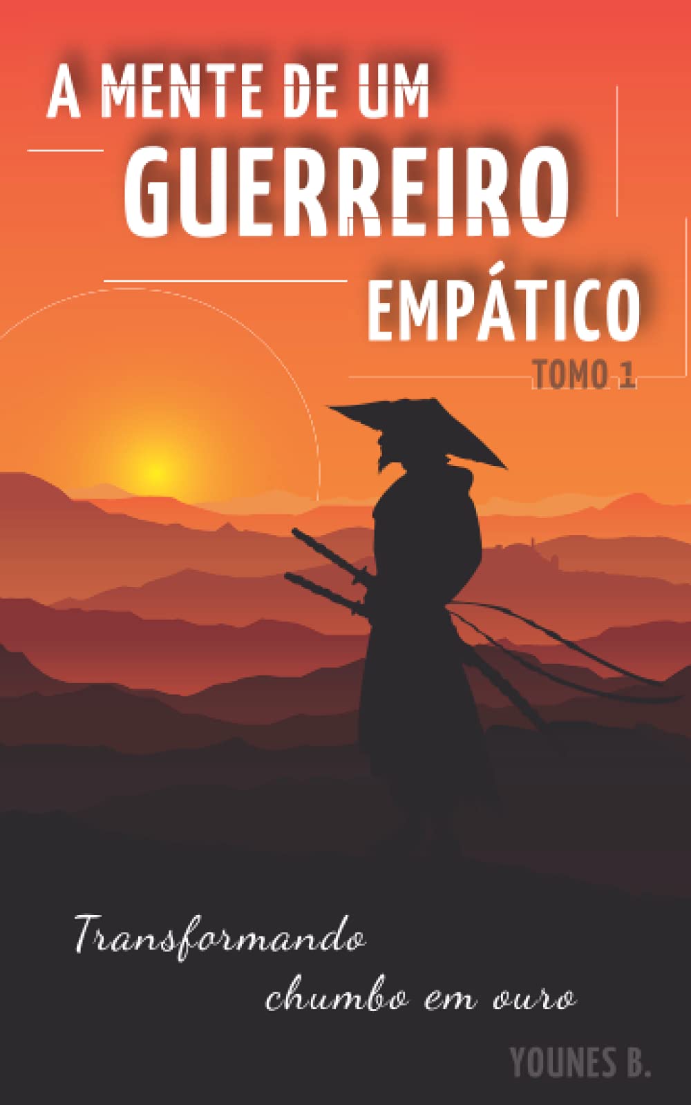A mente de um guerreiro empático: Transformando chumbo em ouro (Portuguese Version) Sports