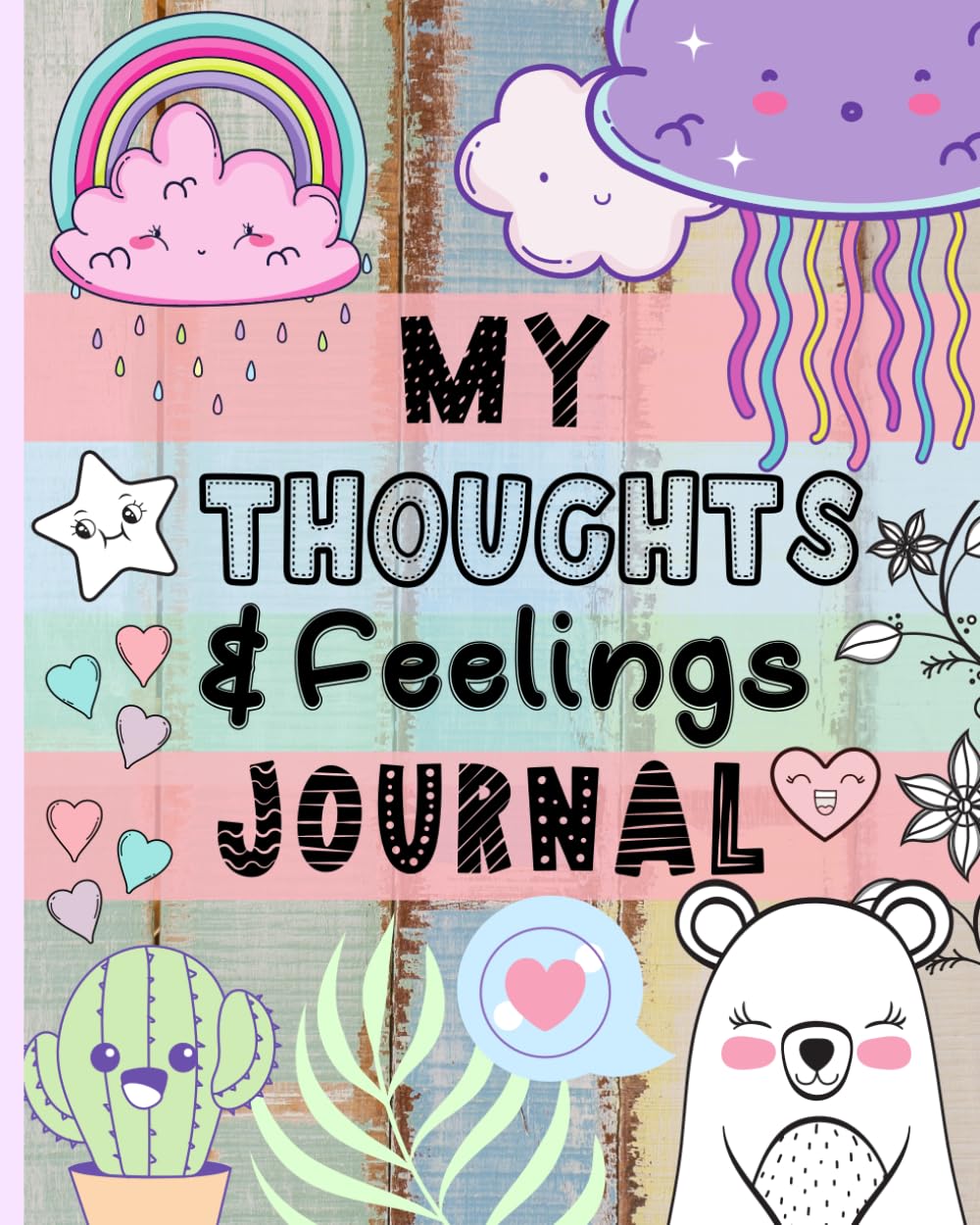 My Thoughts & Feelings Journal: Help Kids To Express Emotions, Practice Mindfulness, Gratitude & Positivity! Self-help