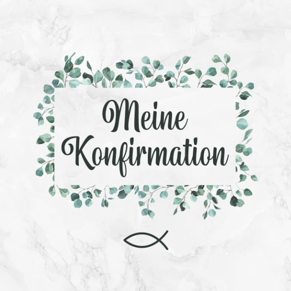 Meine Konfirmation: Gästebuch・Erinnerungsalbum・Für persönliche Glückwünsche von Freunden und Familie・Ansprechende Eukalyptus & Fisch Deko am Cover ... Platz・Tolle Geschenkidee zur Konfirmation Parents & Children