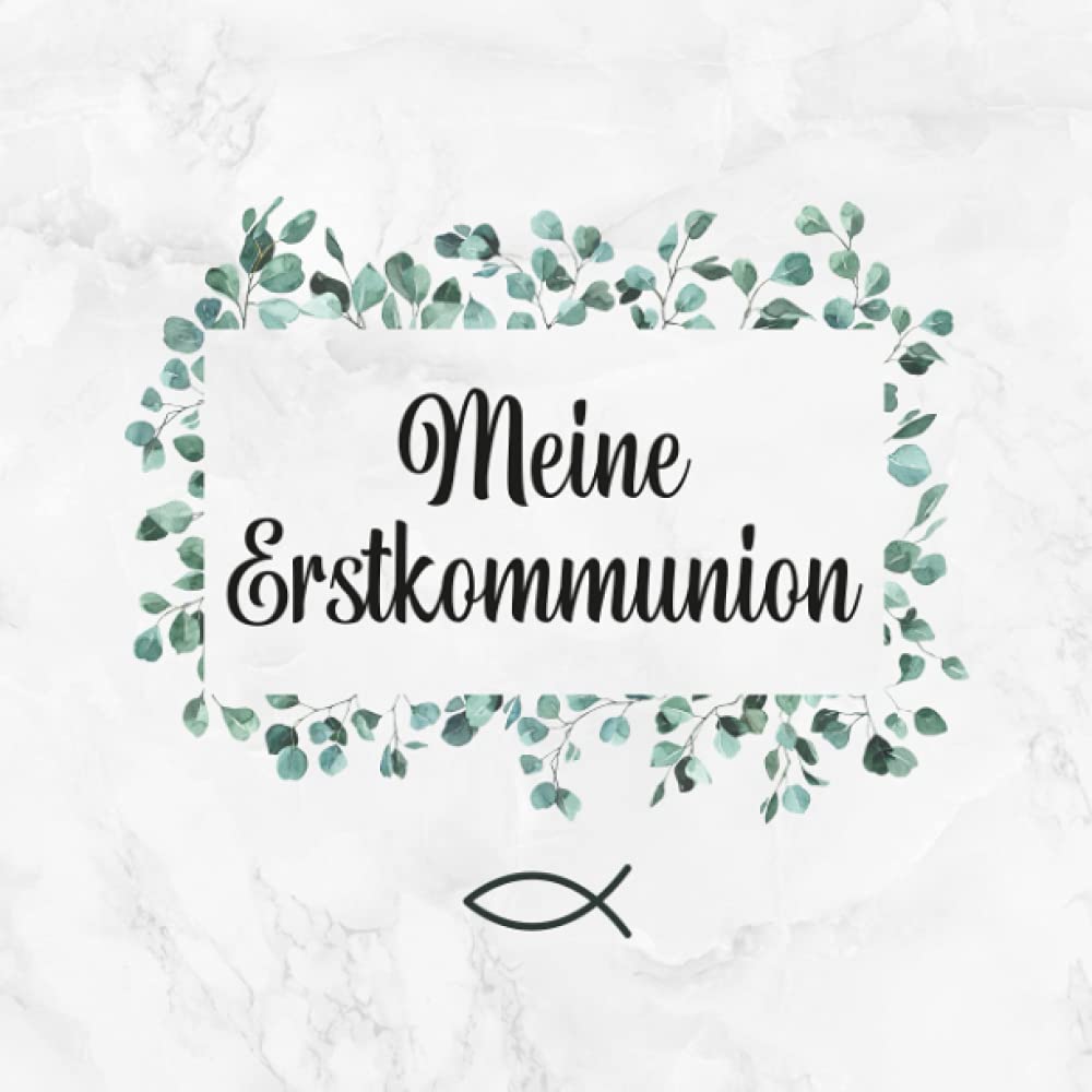 Meine Erstkommunion: Gästebuch・Erinnerungsalbum・Für persönliche Glückwünsche von Freunden und Familie・Ansprechende Eukalyptus & Fisch Deko am Cover ... viel Platz・Tolle Geschenkidee zur Kommunion Living & Furnishing