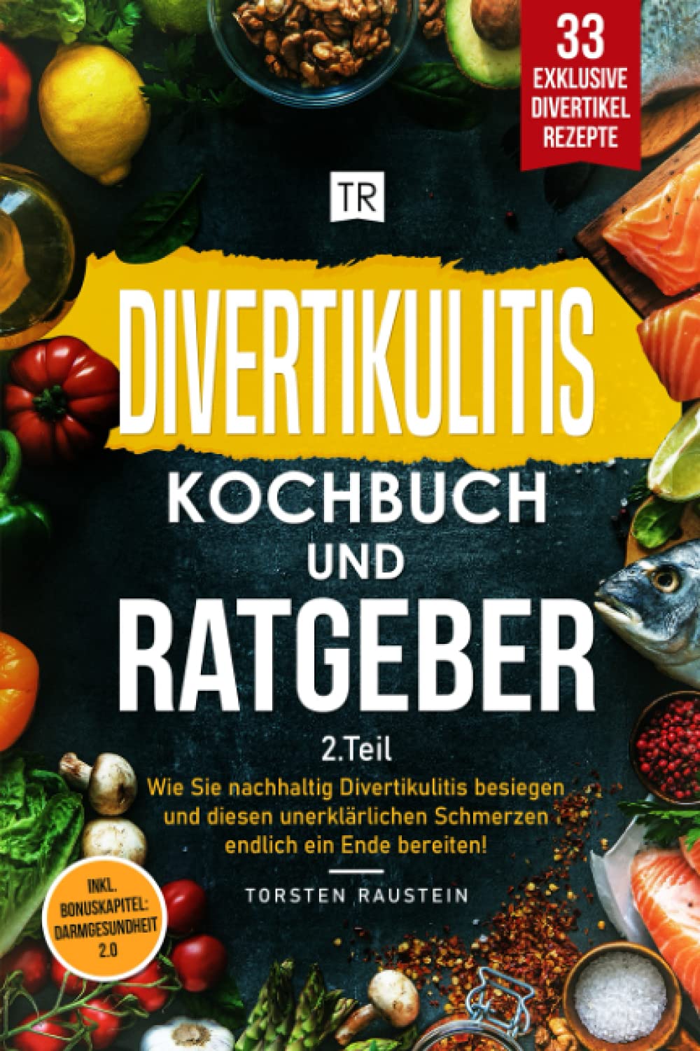 Divertikulitis Kochbuch und Ratgeber: Wie Sie nachhaltig Divertikulitis besiegen und diesen unerklärlichen Schmerzen endlich ein Ende bereiten! 33 Divertikel-Rezepte + Bonuskapitel: Darmgesundheit 2.0 Contemporary literature Books