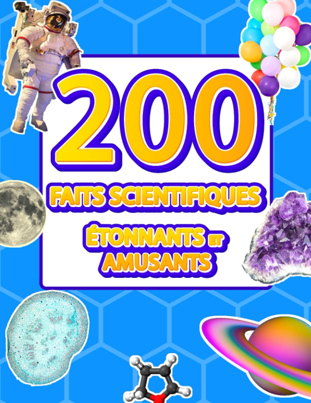 200 faits scientifiques étonnants et amusants: Livre éducatif illustré sur la science pour les enfants. Infos insolites sur le monde qui nous entoure ... ans. Le monde extraordinaire des sciences ! Business, Finance & Career
