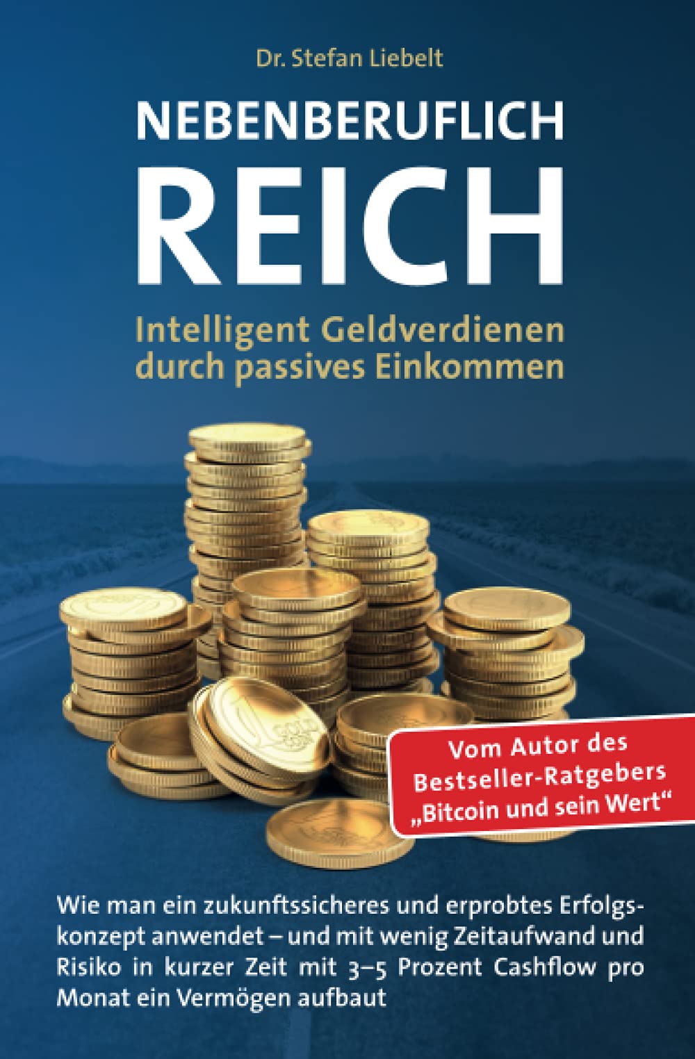 Nebenberuflich reich: Intelligentes Geldverdienen durch passives Einkommen - Wie man ein zukunftssicheres und erprobtes Erfolgskonzept anwendet – und ... Cashflow pro Monat ein Vermögen aufbaut Business, Finance & Career