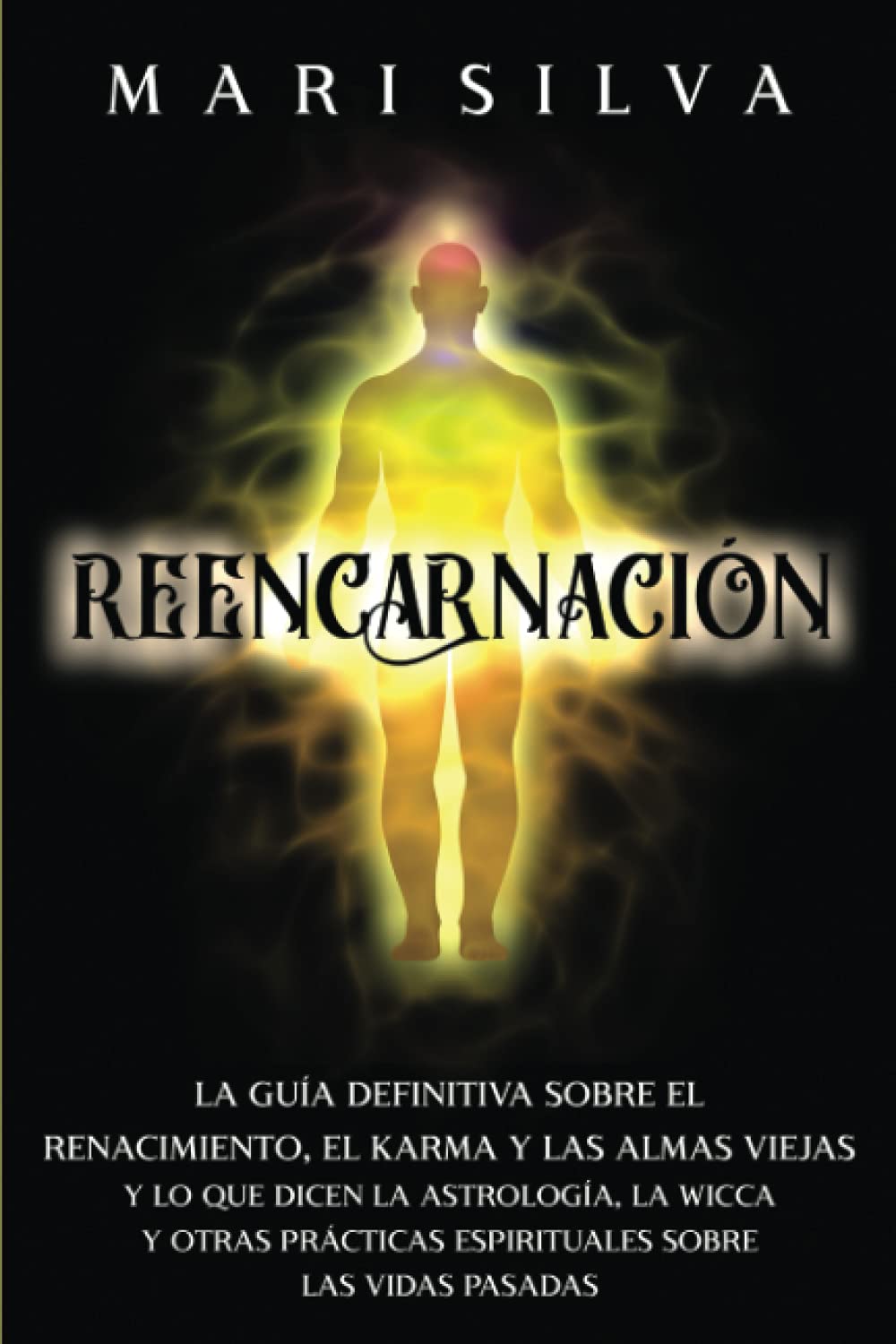 Reencarnación: La guía definitiva sobre el renacimiento, el karma y las almas viejas y lo que dicen la astrología, la wicca y otras prácticas ... las vidas pasadas (Filosofías espirituales) Religion & Esotericism