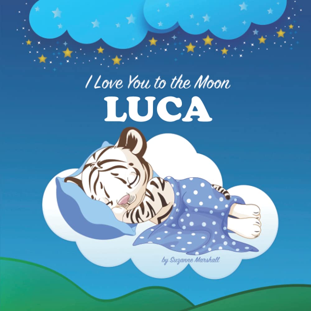 I Love You to the Moon, Luca: Personalized Book with Your Child's Name & Bedtime Story for Babies, Toddlers, Kids, Girls, Boys (1, 2, 3, 4, 5, 6, 7 year old) book