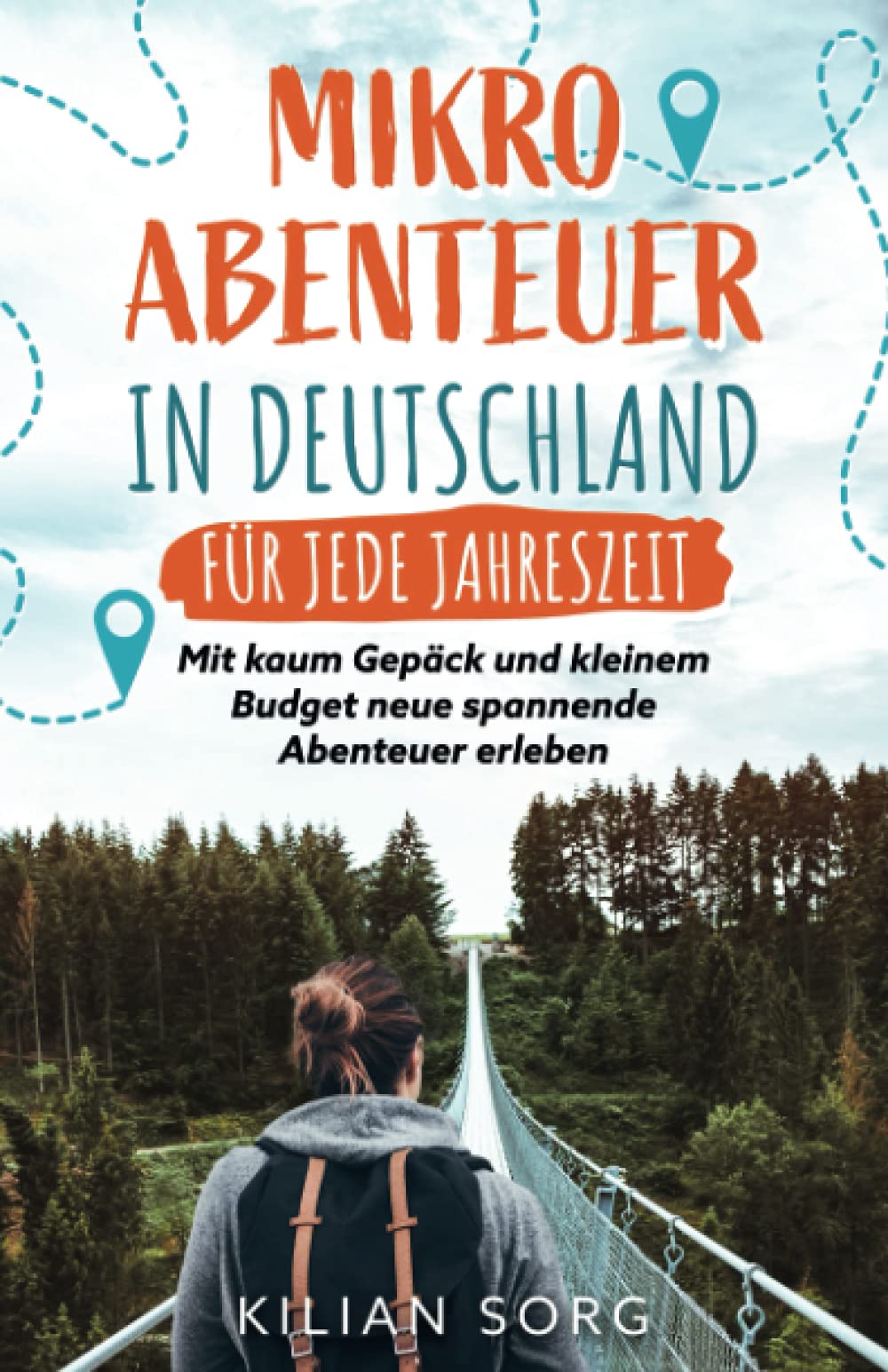Mikroabenteuer in Deutschland für jede Jahreszeit: Mit kaum Gepäck und kleinem Budget neue spannende Abenteuer erleben Business, Finance & Career