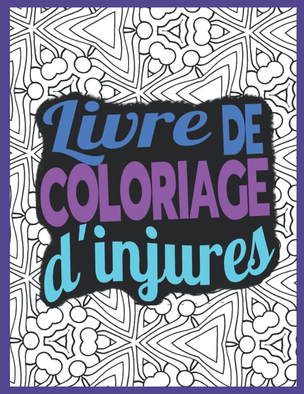 livre de coloriage d'injures: cahier de coloriages pour adultes | cadeau anti-stress | humour gros mots et bonne humeur à la maison book