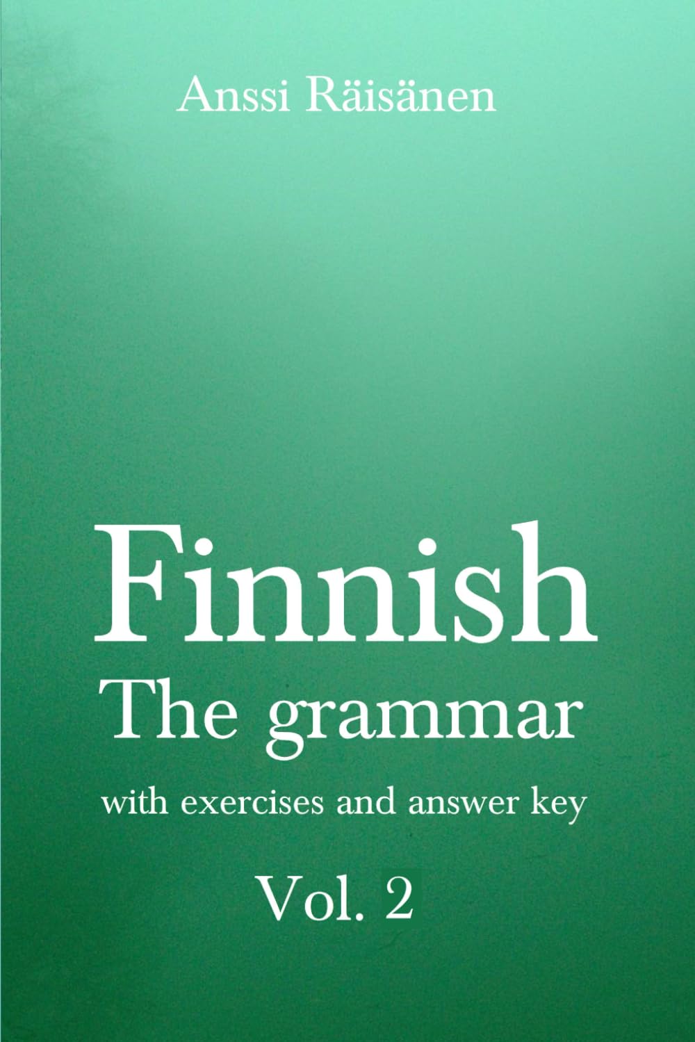 Finnish: The grammar, with exercises and answer key Vol. 2 Foreign Languages ​​& Dictionaries