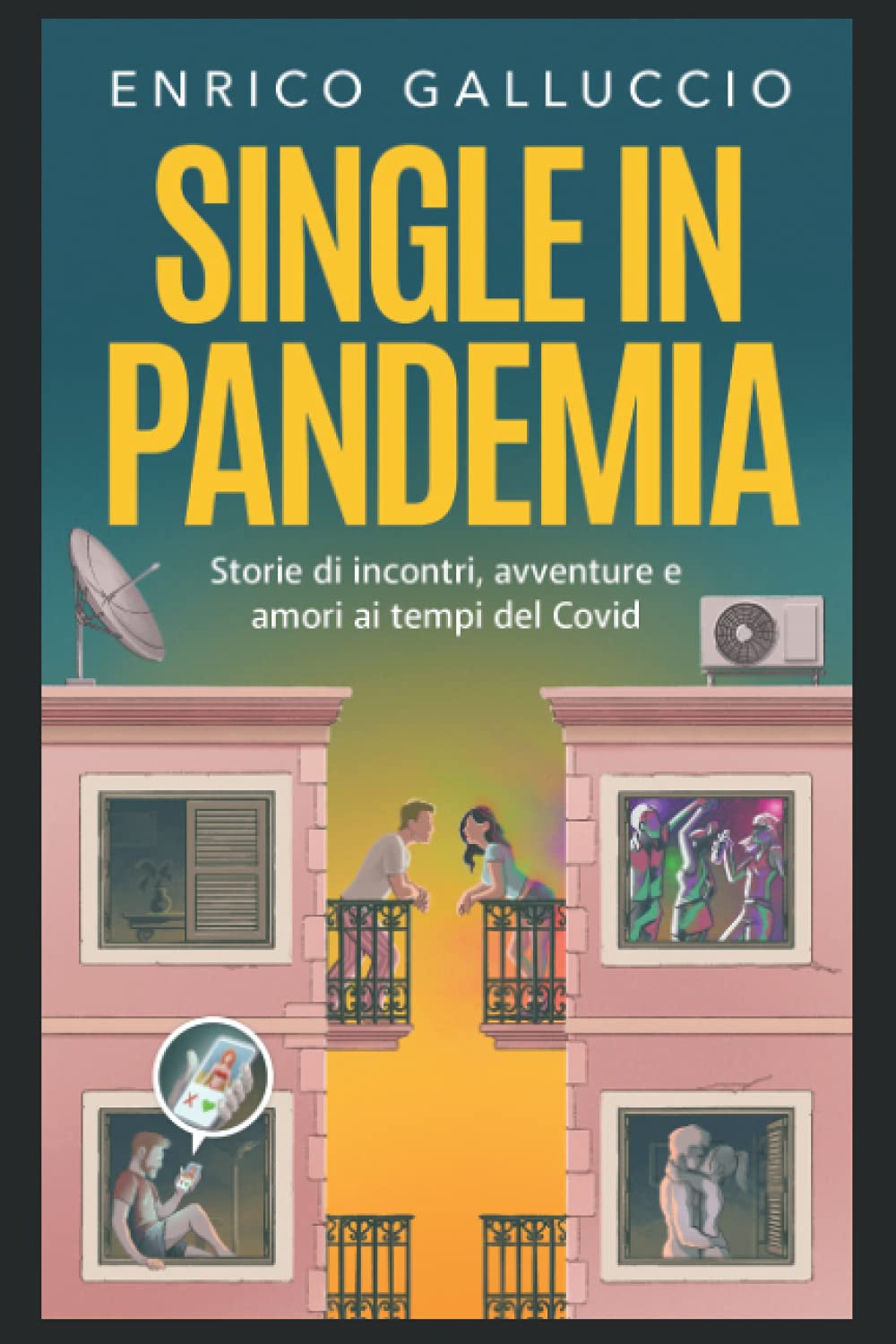 Single in pandemia: Storie di incontri, avventure e amori ai tempi del Covid book