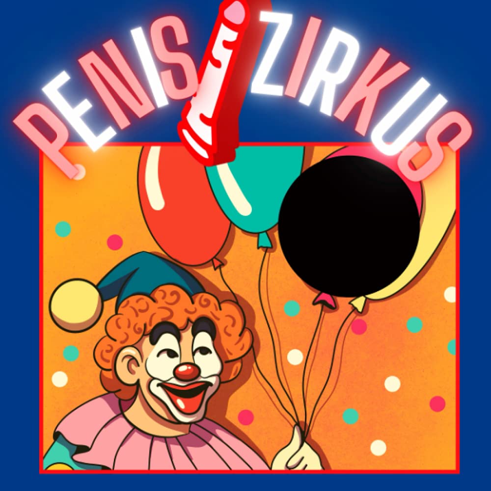 Penis Zirkus: Das Penis Buch für den Mann | lustige Geschenke für Männer Books