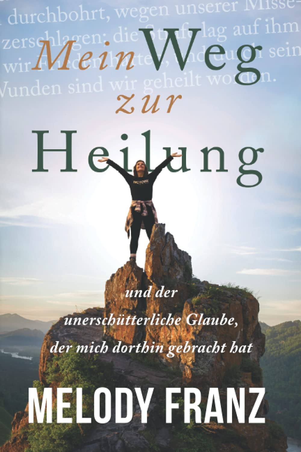 Mein Weg zur Heilung: und der unerschütterliche Glaube, der mich dorthin gebracht hat Religion & Esotericism