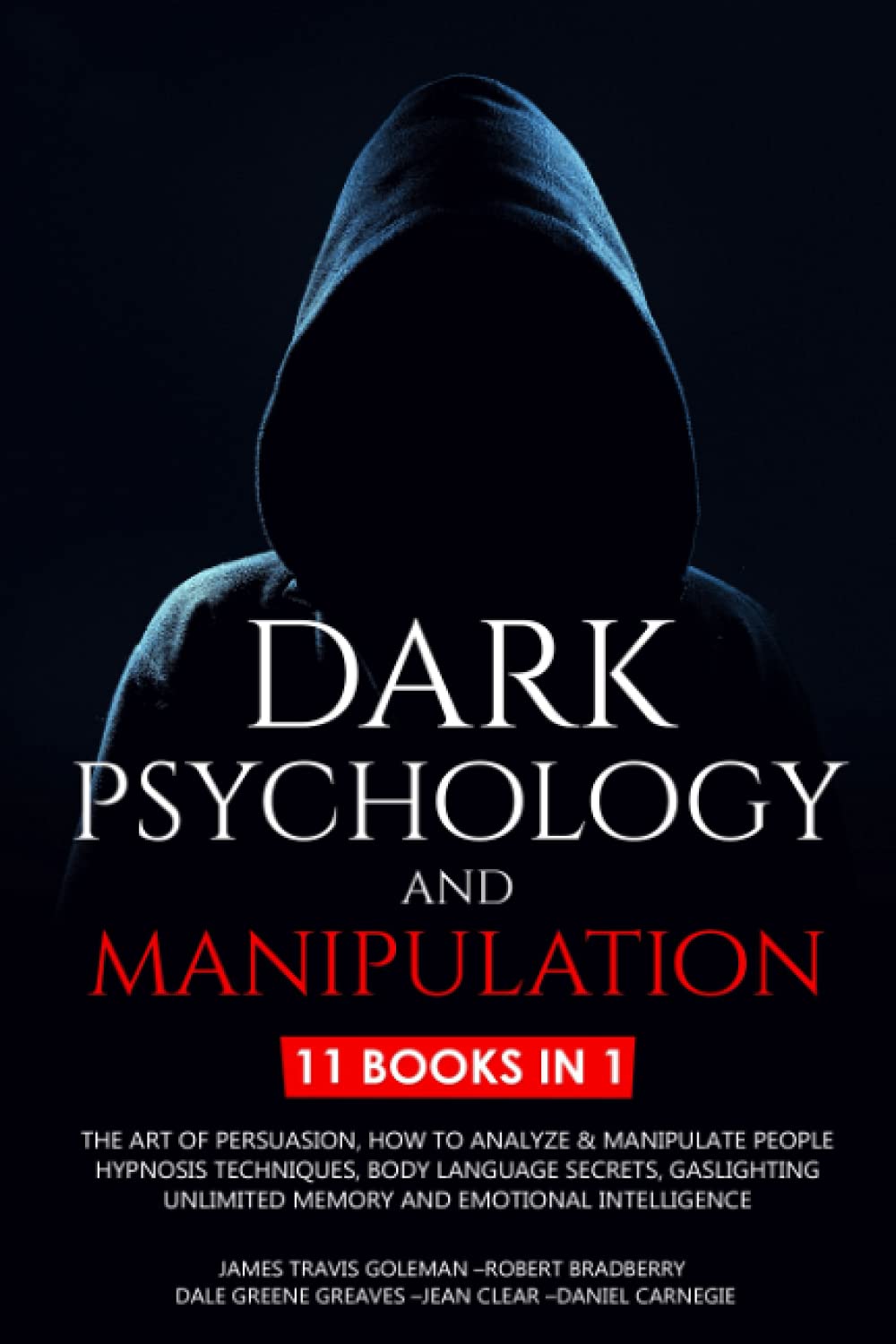 Dark Psychology and Manipulation: 11 Books: The Art of Persuasion, How to Analyze & Manipulate People, Hypnosis Techniques, Body language Secrets, Gaslighting, Unlimited Memory, Emotional Intelligence Self-help