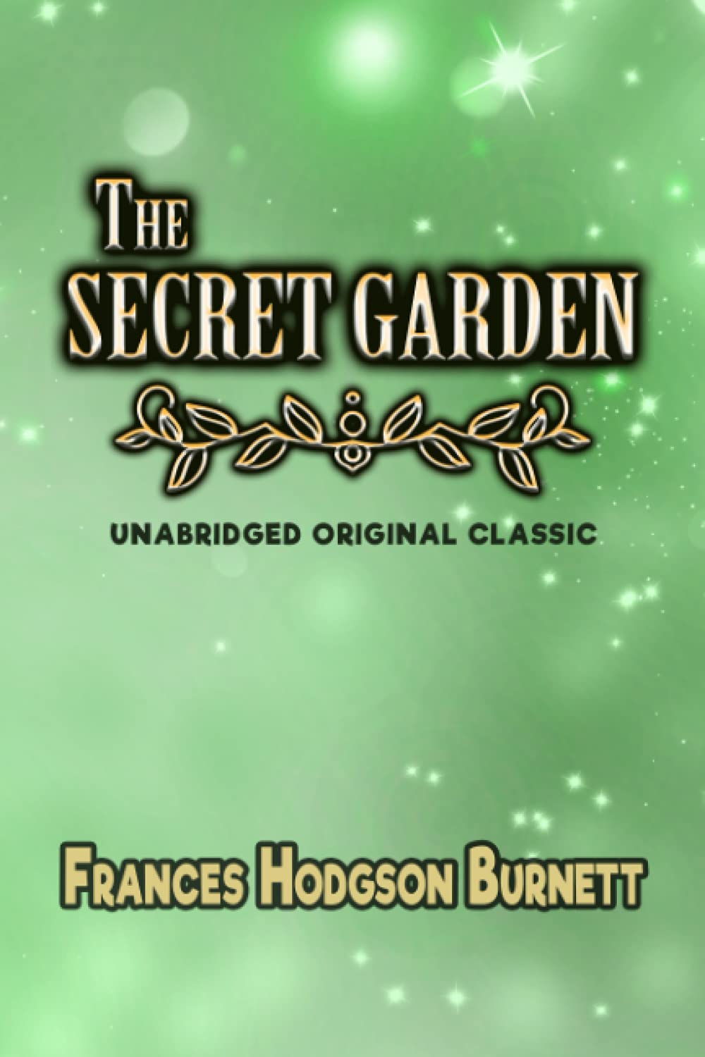 THE SECRET GARDEN: UNABRIDGED AND ORIGINAL CLASSIC book