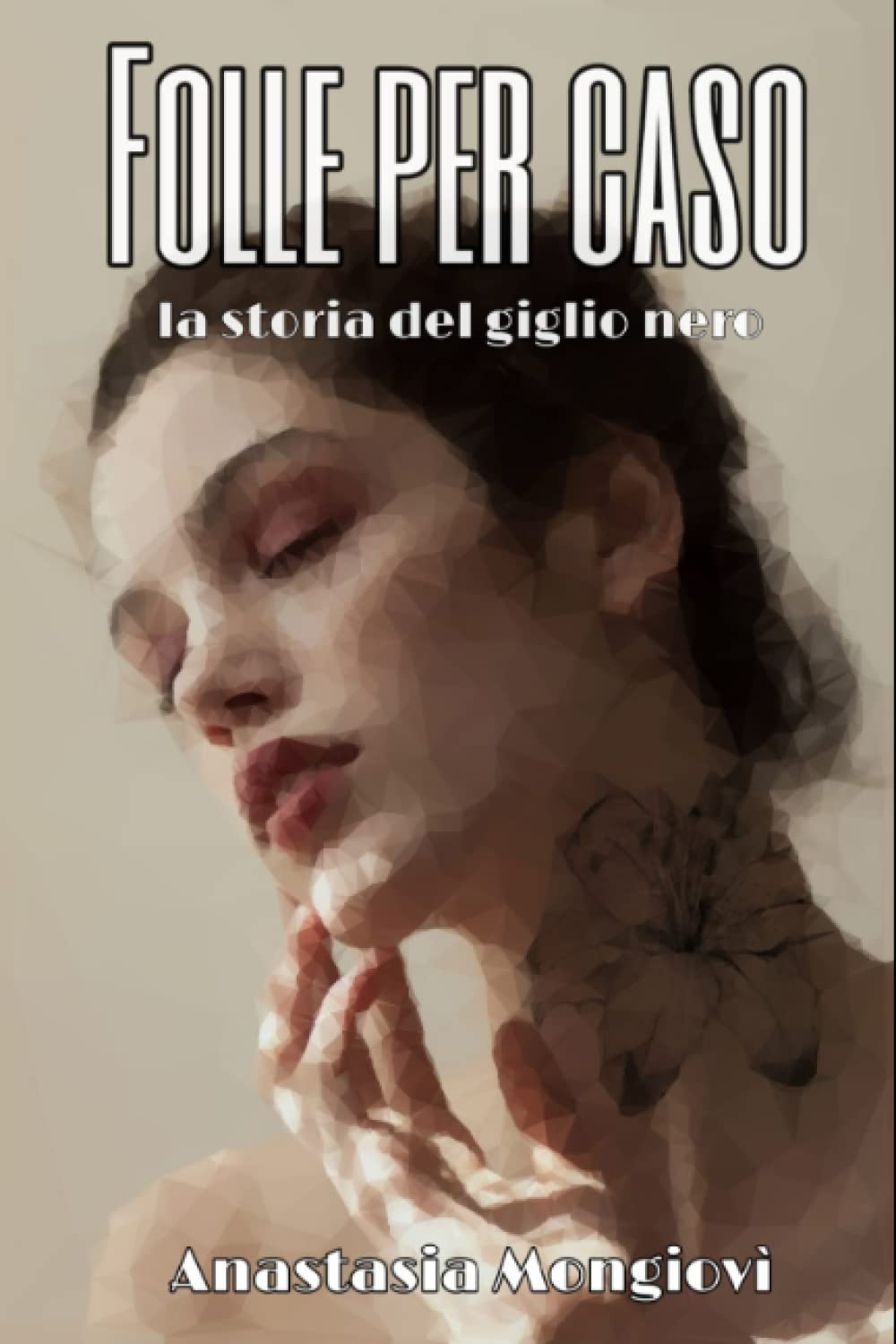 Folle per caso: La storia del giglio nero book