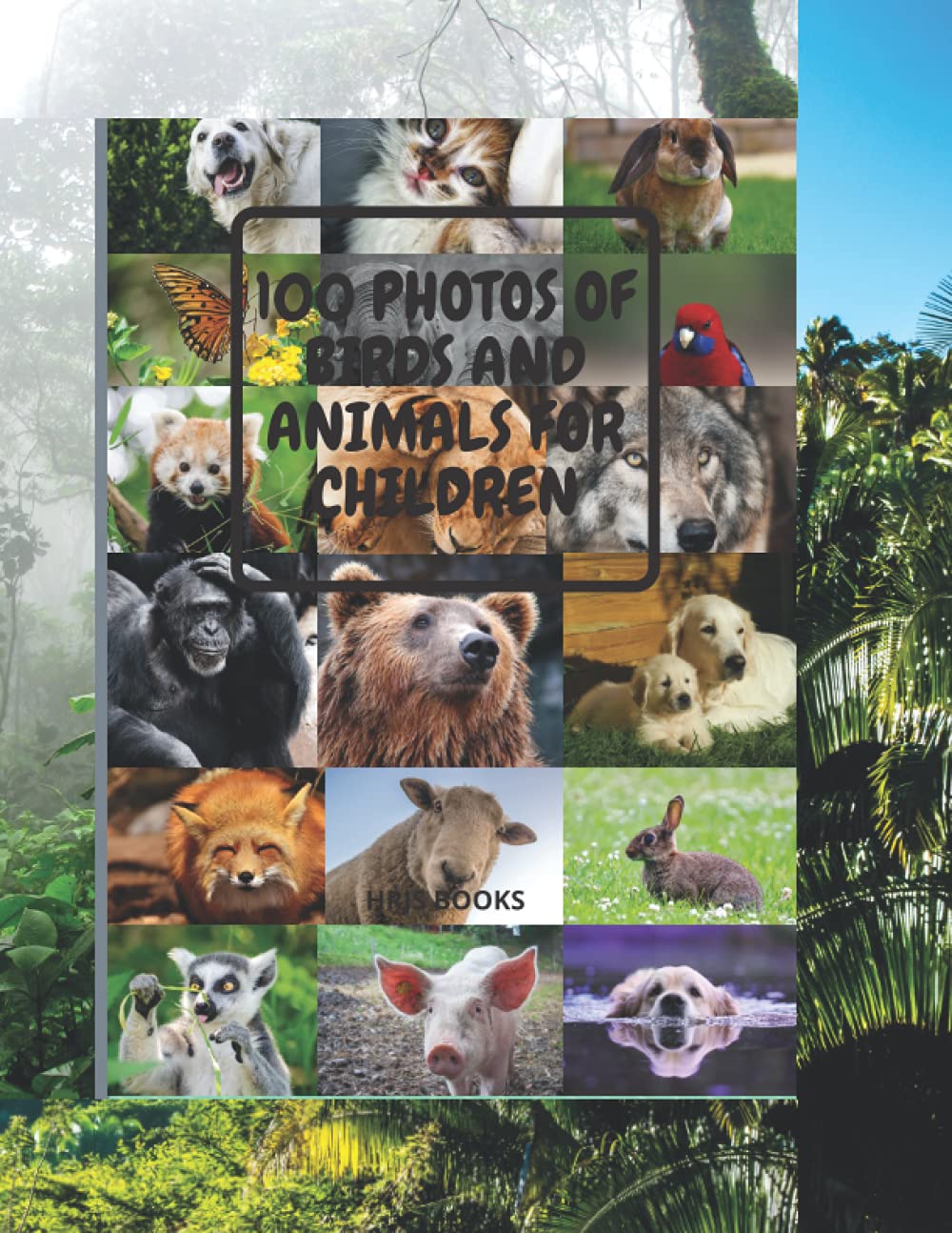 100 PHOTOS OF BIRDS AND ANIMALS FOR CHILDREN: AN INTERESTING BOOK FOR SMALL KIDS Non-fiction