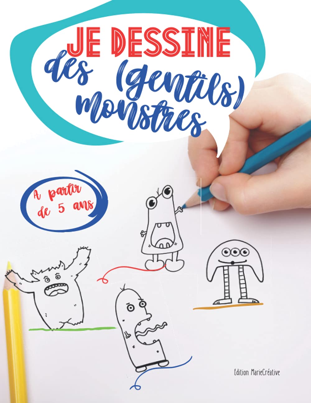 Je dessine des (gentils) monstres: Un livre pour apprendre, dès 5 ans, à dessiner et colorier des petites créatures Non-fiction