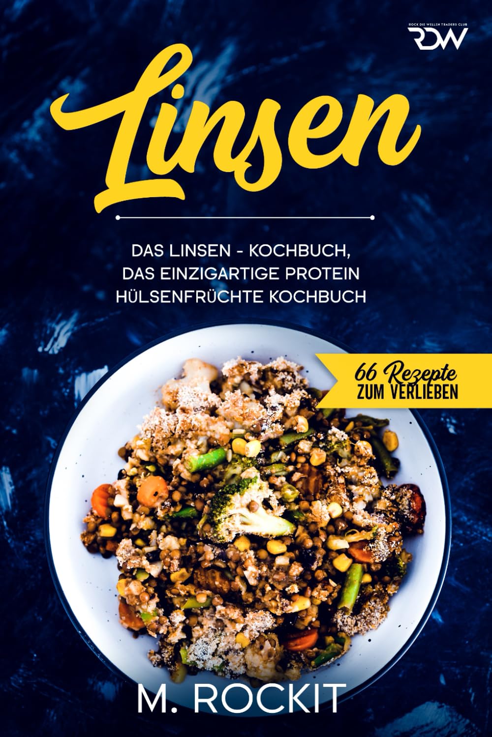 Linsen, Das Linsen - Kochbuch,: Das einzigartige Protein Hülsenfrüchte Kochbuch (66 Rezepte zum Verlieben) Leisure, Home & Garden