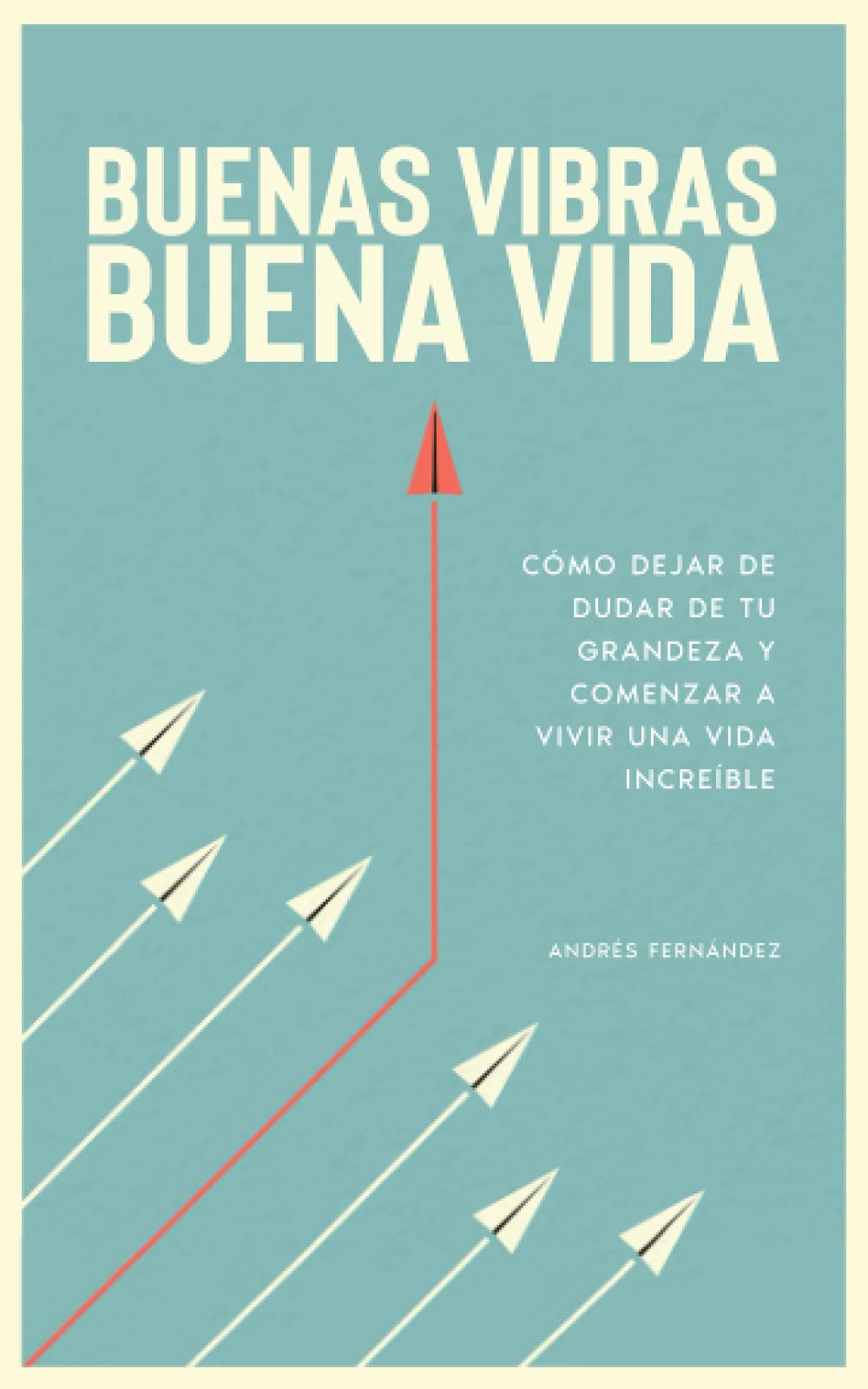 Buenas vibras, buena vida: cómo dejar de dudar de tu grandeza y comenzar a vivir una vida increíble. book