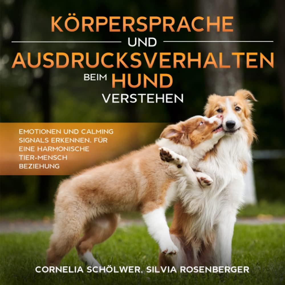 Körpersprache und Ausdrucksverhalten beim Hund verstehen: Emotionen und Calming Signals erkennen, für eine harmonische Tier-Mensch Beziehung Sports Books
