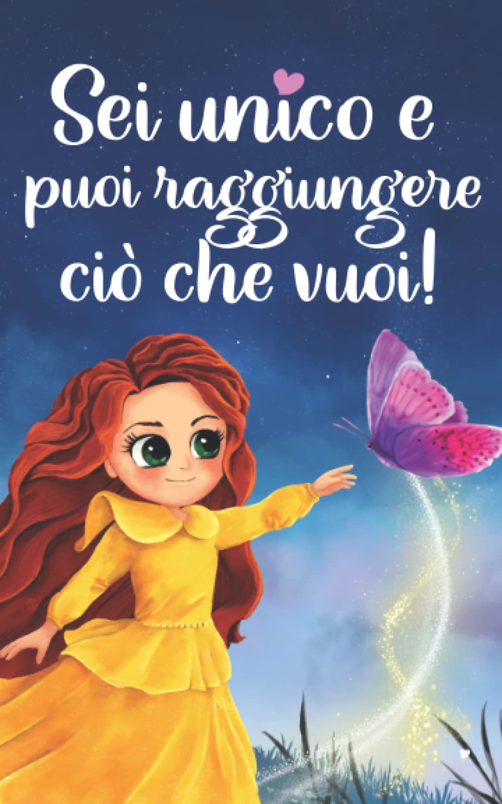 Sei unico e puoi raggiungere ciò che vuoi!: Un libro per bambini che ispira il coraggio, i sogni, la fiducia in se stessi e il potenziale illimitato ... in tutti noi (regalo per ragazze e ragazzi) Study Guides