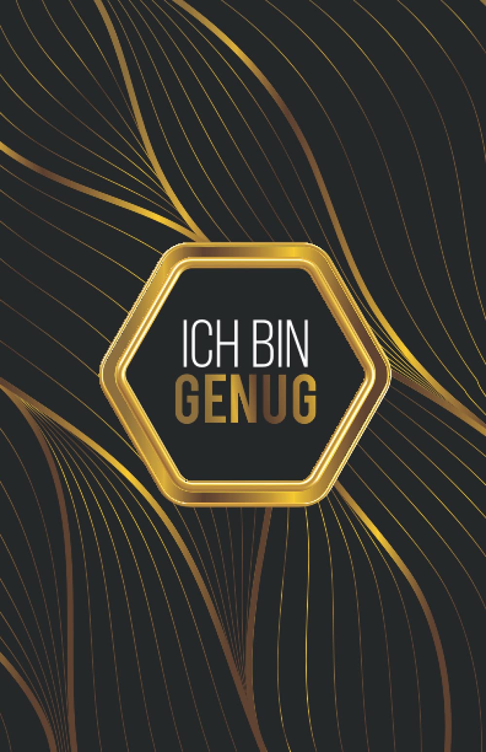Ich bin GENUG: Schönes Notizbuch für mehr Achtsamkeit und Selbstliebe |Positives Mindset entwickeln durch inspirierende Affirmationen | 138 Seiten ... Journal mit positiven Glaubenssätzen umrandet Lifestyle