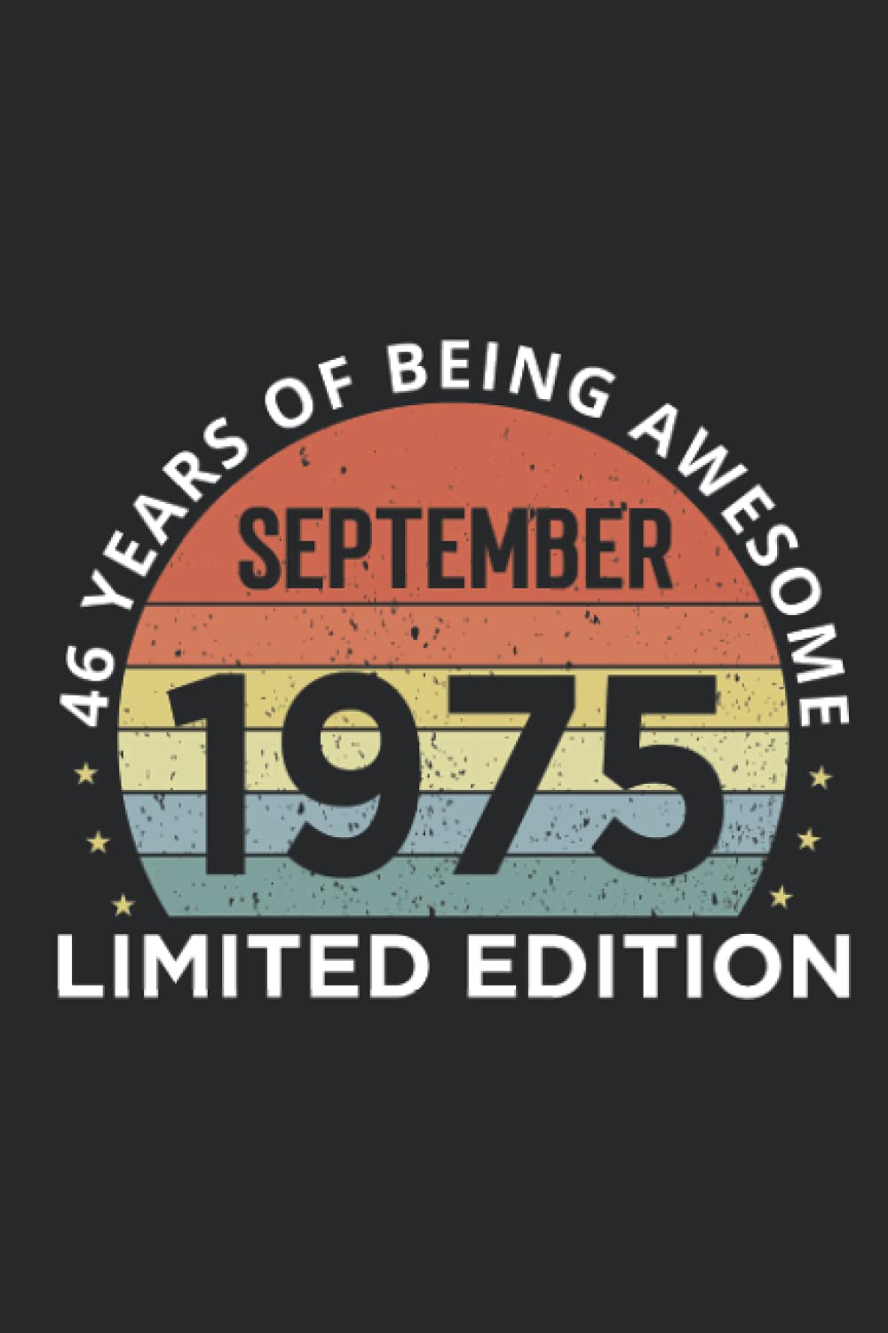 September1975 Limited Edition 46 Years Notebook: Birthday gift 46-Year-Old Of Being Awesome, 46th Birthday Gift for, men and women, girls, boys, Notebook, Journal, turning Birthday Card Alternative Fairy Tales & Legends