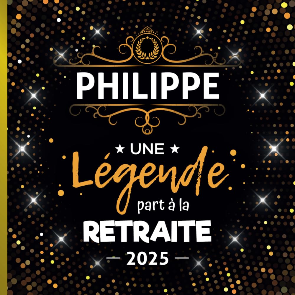 Une légende part à la retraite Philippe + Année: Livre d'Or Retraite Homme | Beau recueil pour recevoir Félicitations et Photos de mes collègues | 100 pages | 21 x 21 cm Lifestyle