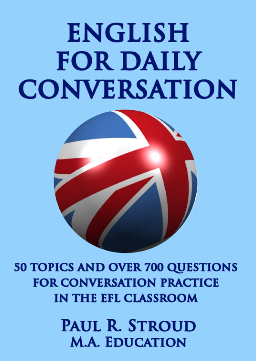 English for Daily Conversation: 50 topics and over 700 questions for conversation practice in the EFL classroom Foreign Languages ​​& Dictionaries