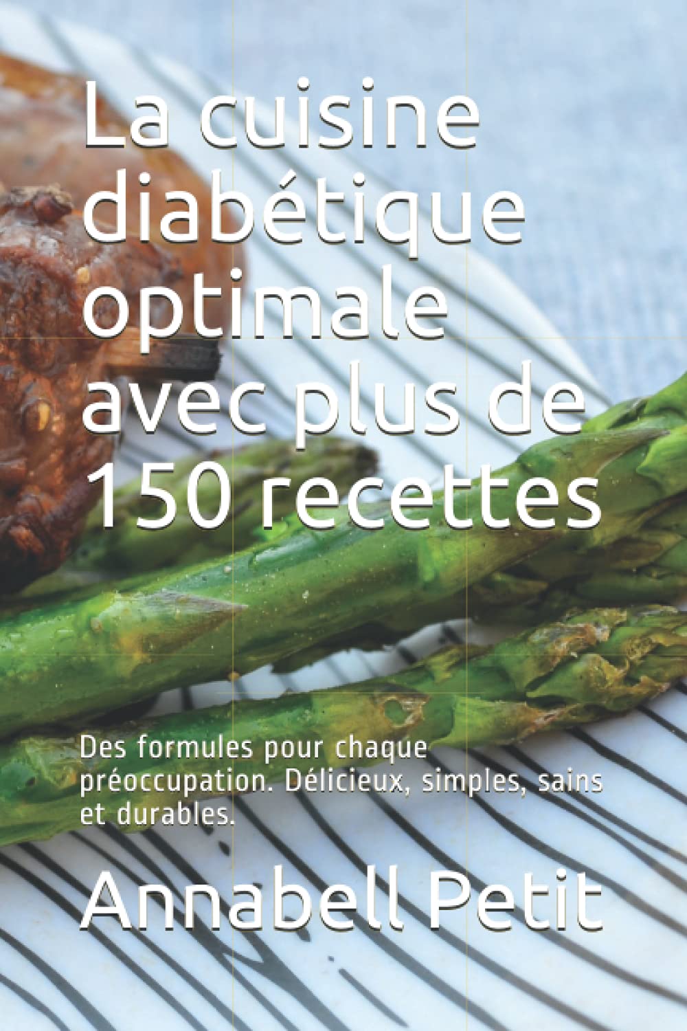 La cuisine diabétique optimale avec plus de 150 recettes: Des formules pour chaque préoccupation. Délicieux, simples, sains et durables. book