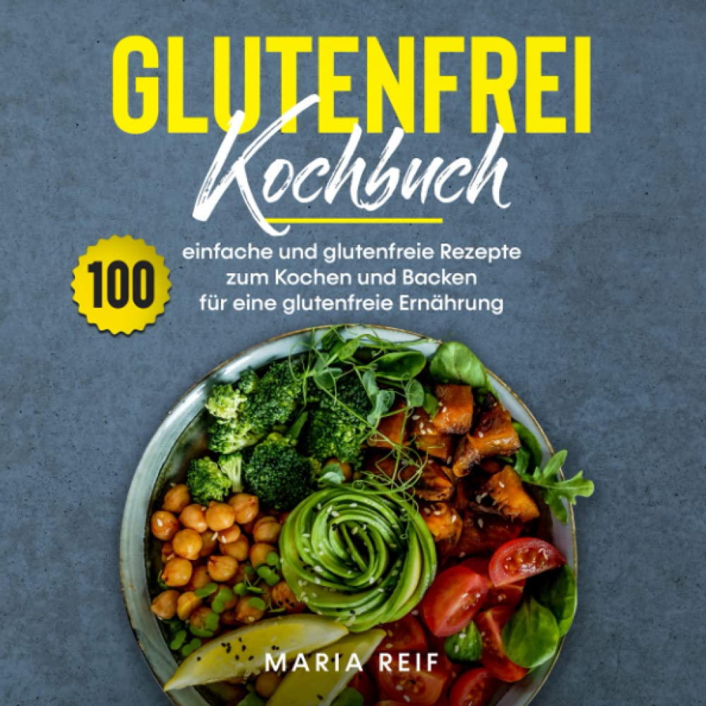 Glutenfrei Kochbuch: 100 einfache und glutenfreie Rezepte zum Kochen und backen für eine glutenfreie Ernährung Leisure, Home & Garden