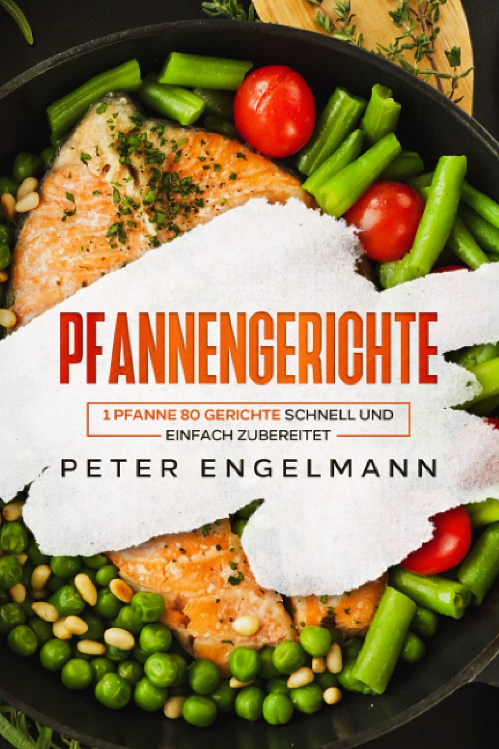 Pfannengerichte: 1 Pfanne 80 Gerichte schnell und einfach zubereitet. Health, Nutrition & Fitness