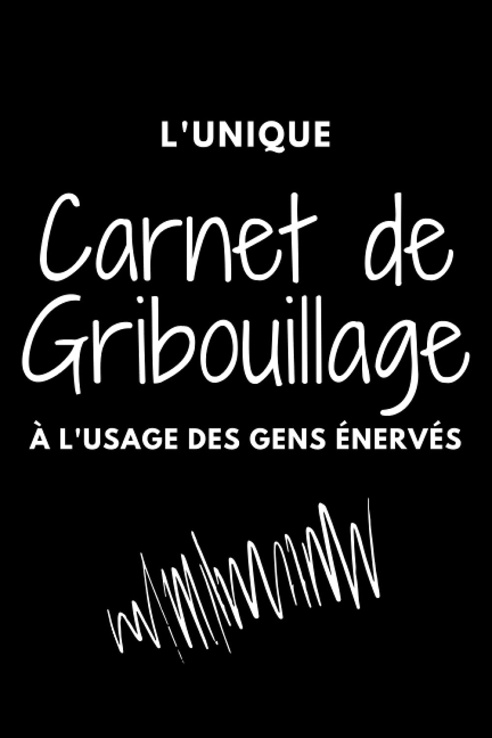 Carnet de Gribouillage à l'usage des gens énervés: ou en colère | Idée de cadeau original pour anniversaire ou port de départ book
