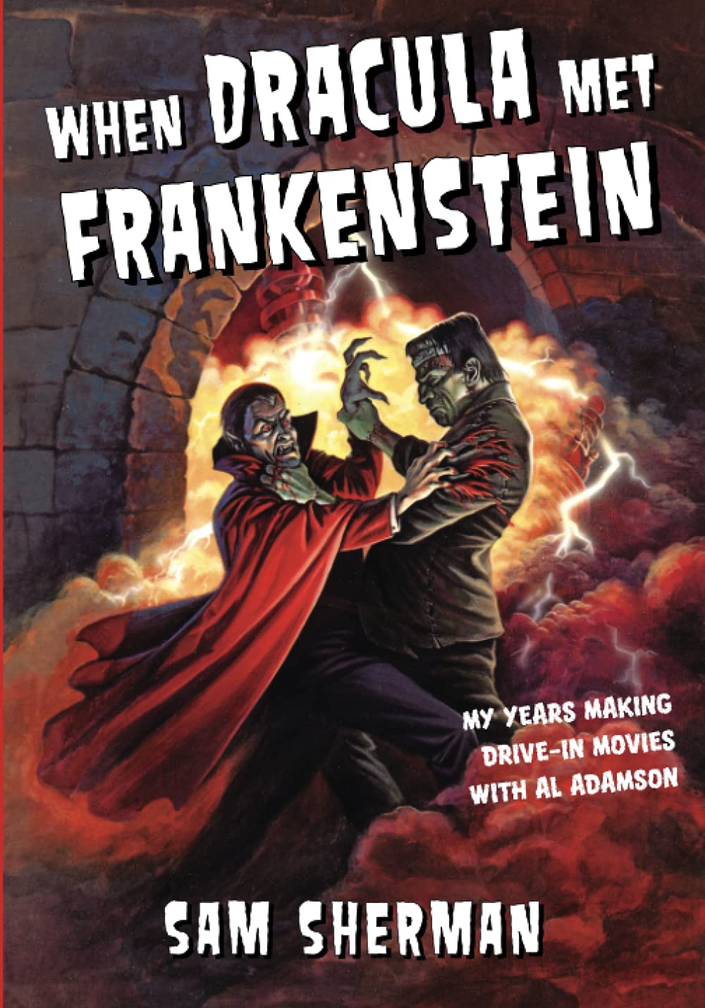 When Dracula Met Frankenstein: My Years Making Drive-In Movies with Al Adamson Film, Art & Culture