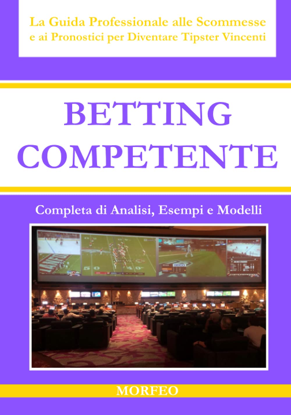 BETTING COMPETENTE: La Guida Professionale alle Scommesse e ai Pronostici per Diventare Tipster Vincenti. Completa di Analisi, Esempi e Modelli all’Interno Reference Books