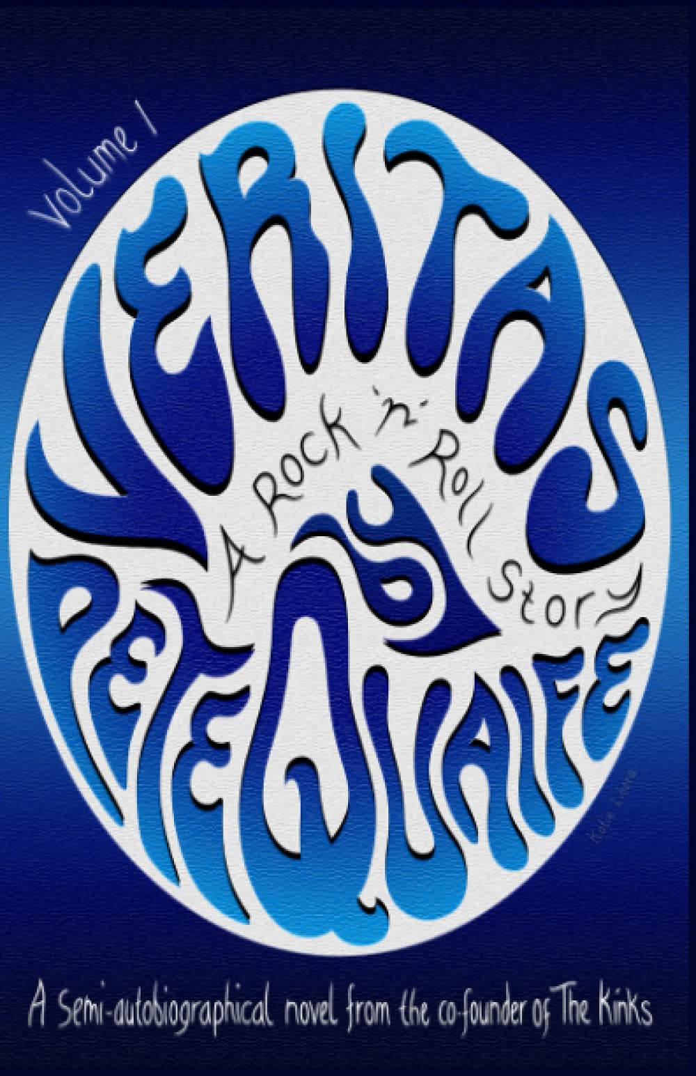 Veritas: A Rock 'n' Roll Story. Volume I: A semi-autobiographical novel from the co-founder of The Kinks Personalities