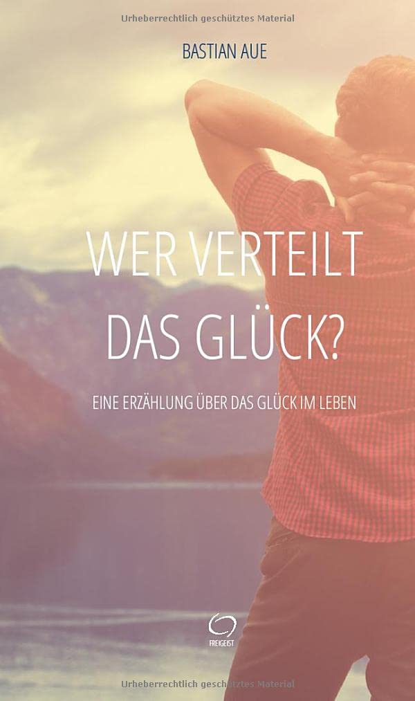 Wer verteilt das Glück?: Eine Erzählung über das Glück im Leben Historical Fiction
