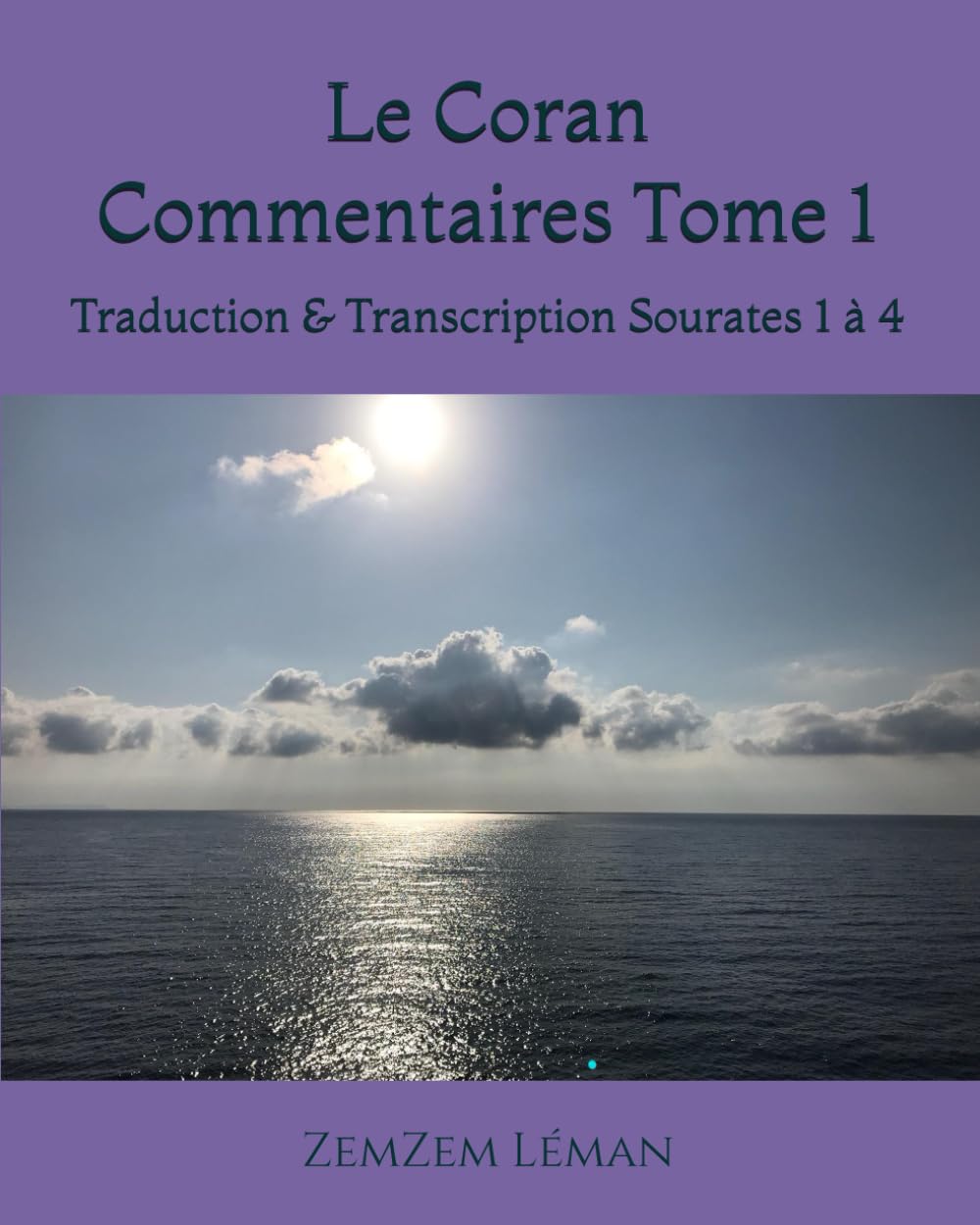 Le Coran Commentaires Tome 1: Traduction & Transcription Sourates 1 à 4 Religion & Esotericism