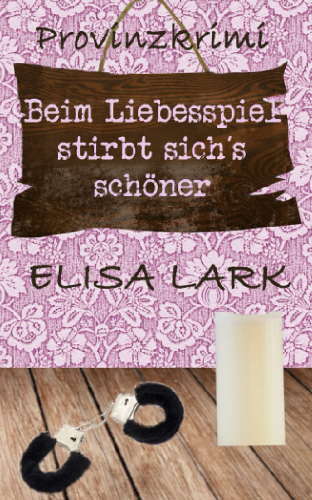 Beim Liebesspiel stirbt sich´s schöner: Der fünfte Fall für den Karl Ramsauer (Provinzkrimi) Cosy Mystery & Humour