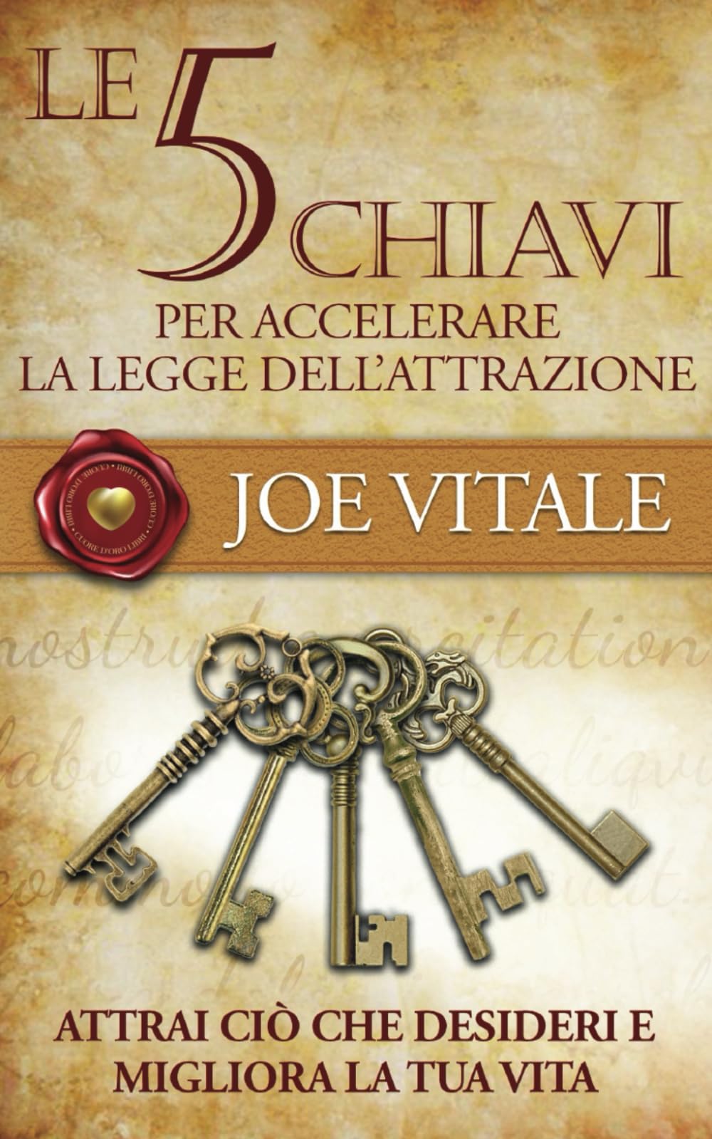 Le 5 chiavi per accelerare la legge dell'attrazione: Migliora la tua vita e attrai ciò che desideri International