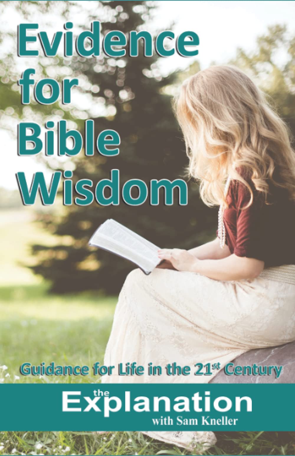 Evidence for Bible Wisdom: Guidelines for Life in the 21st Century (Essential Bible Basics, Band 1) Religion & Esotericism