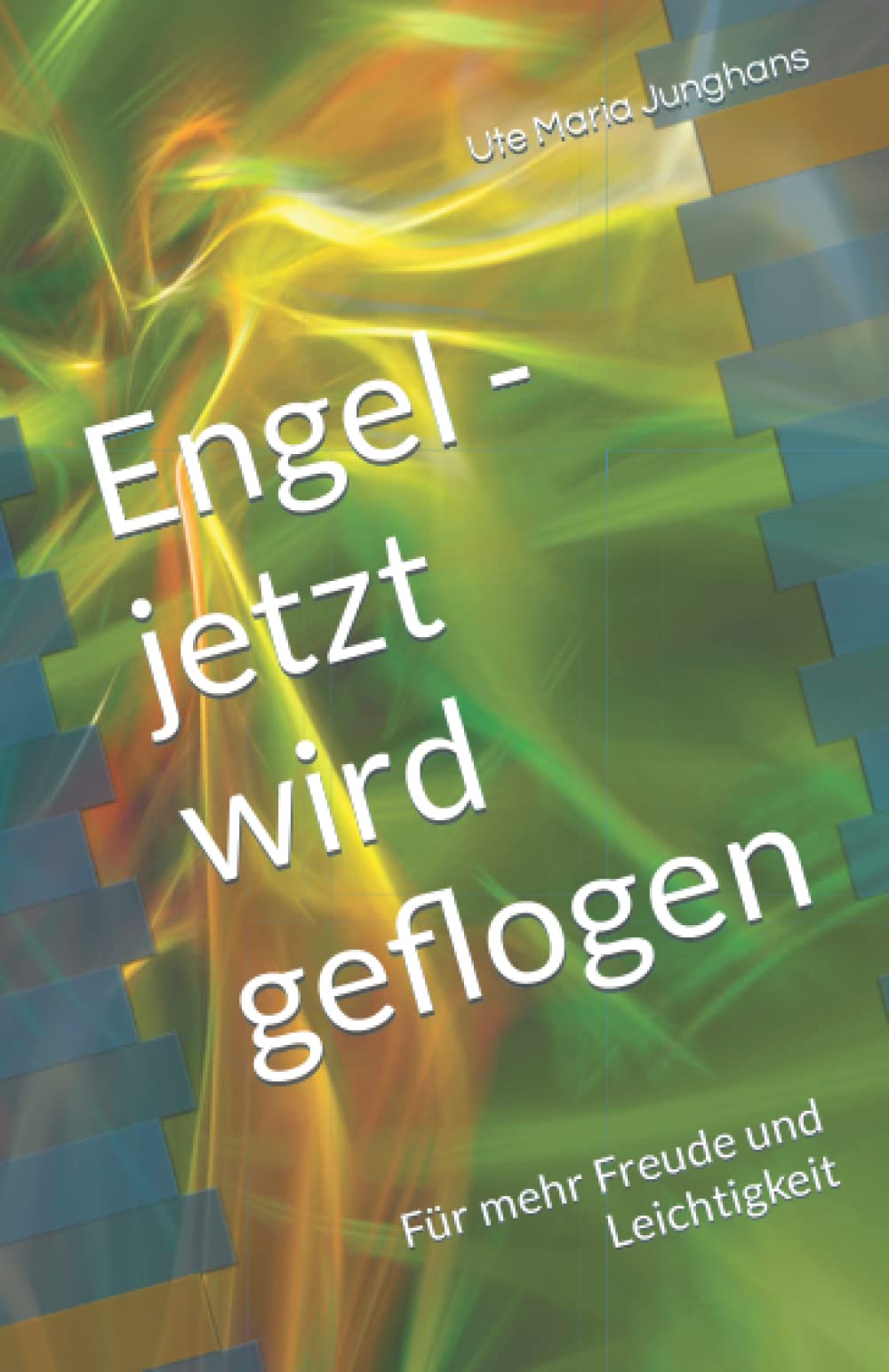 Engel - jetzt wird geflogen: Für mehr Freude und Leichtigkeit Contemporary literature