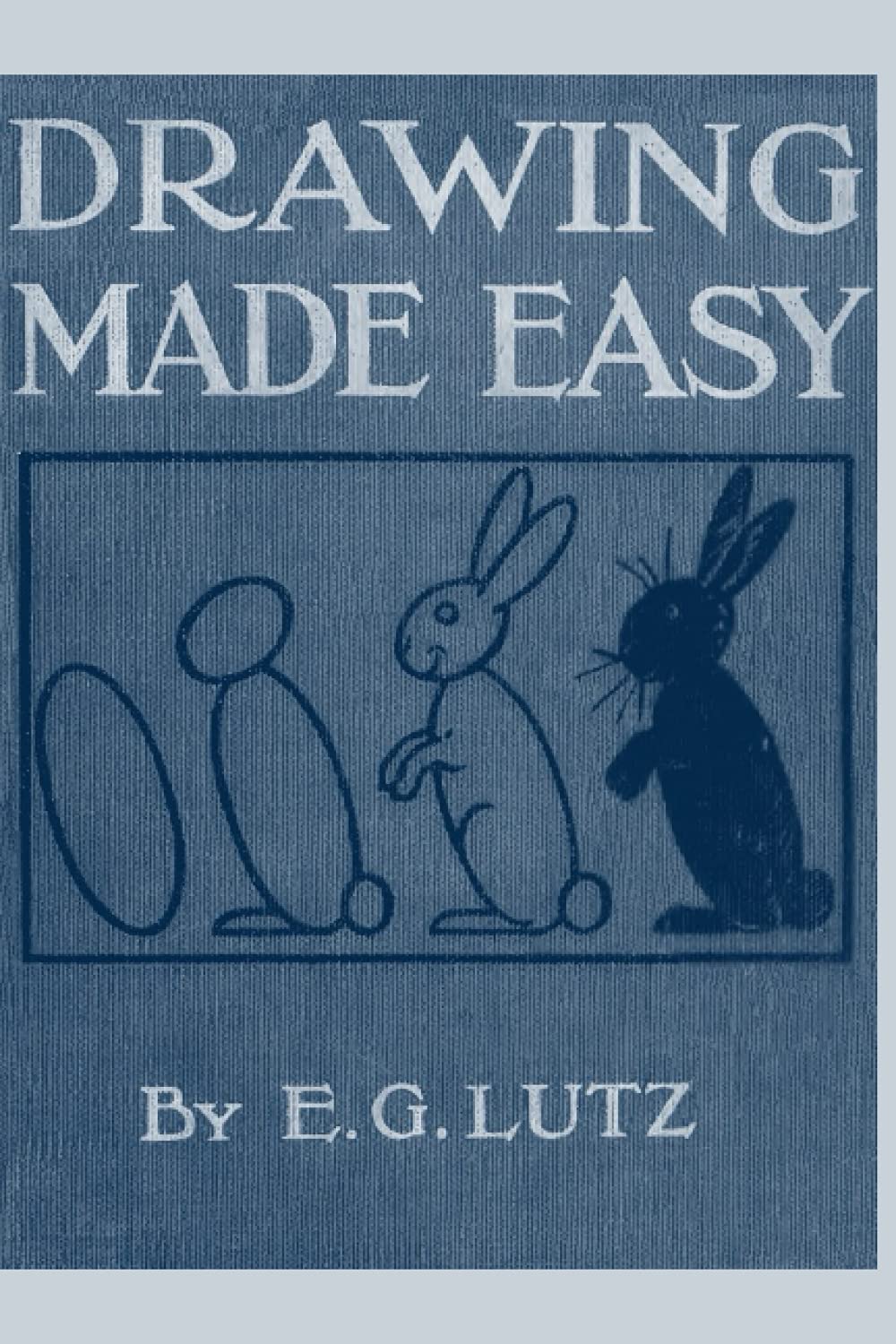 Drawing made easy: A helpful book for young artists - the way to begin and finish your sketches clearly shown step by step First edited in 1921 Hobbies & Crafts