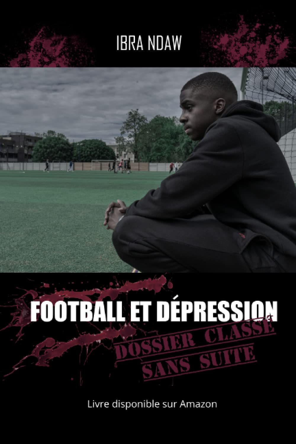 Football et Dépression Dossier classé sans suite book