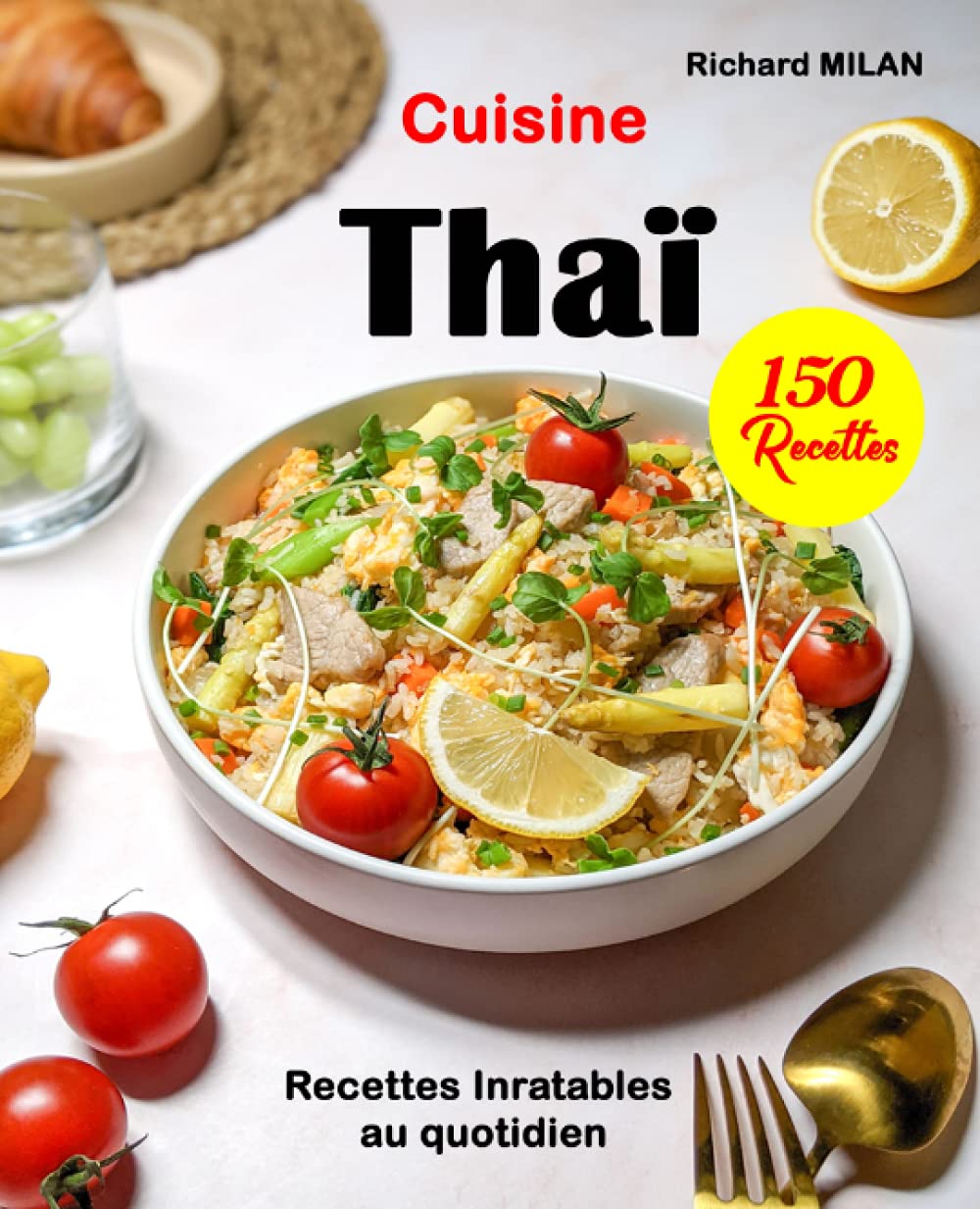 Cuisine Thaï: 150 Recettes Inratables au quotidien book