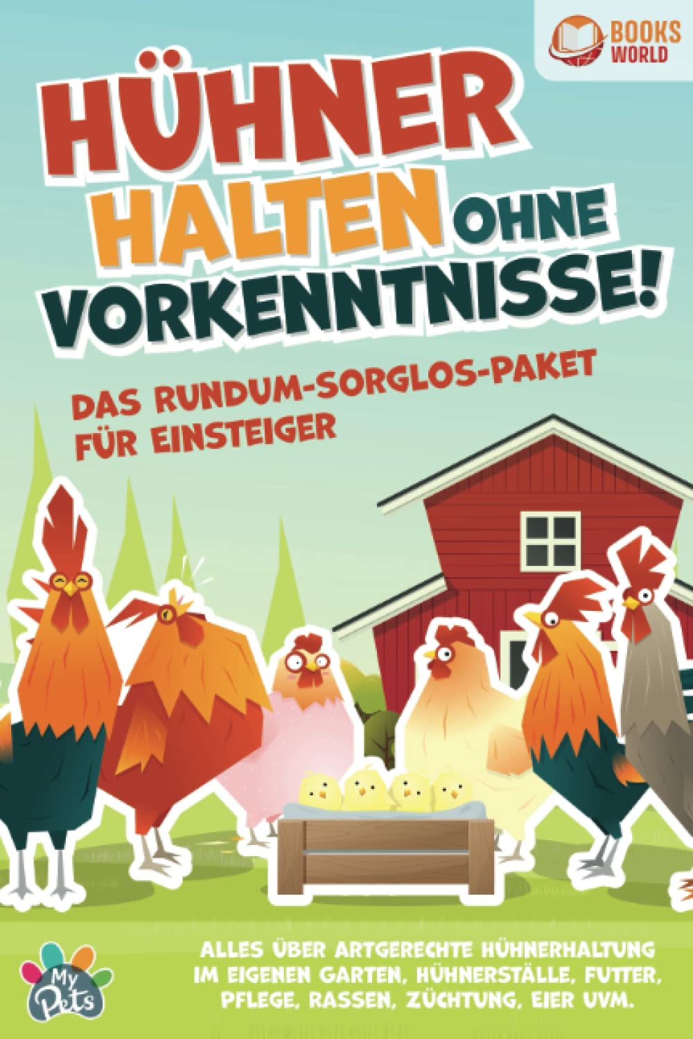 Hühner halten ohne Vorkenntnisse! Das Rundum-sorglos-Paket für Einsteiger: Alles über artgerechte Hühnerhaltung im eigenen Garten, Hühnerställe, Futter, Pflege, Rassen, Züchtung, Eier uvm. Medicine