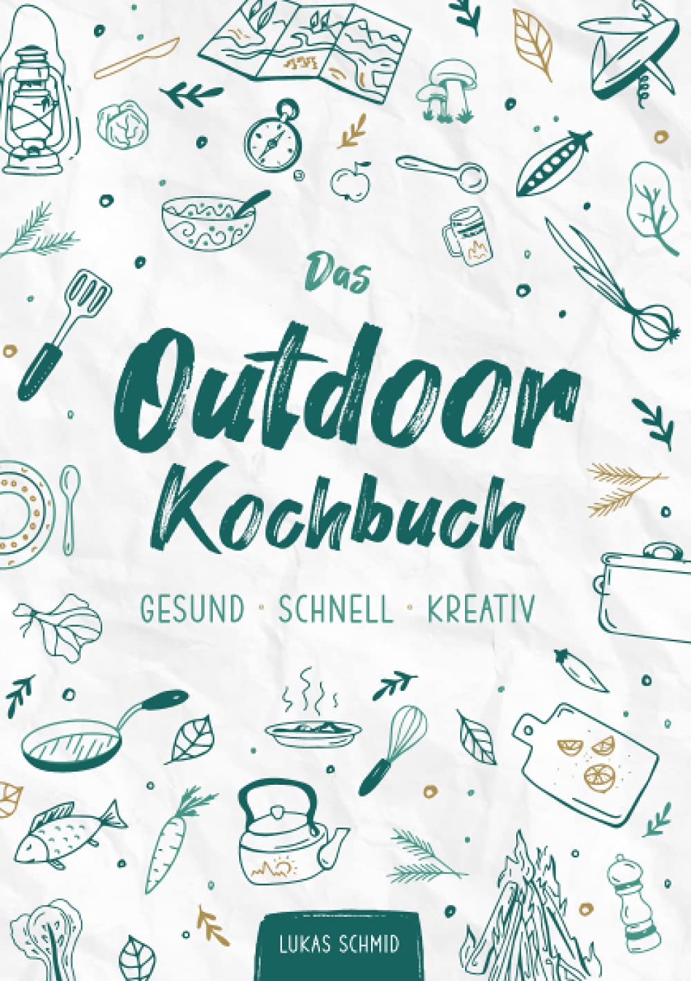Das Outdoorkochbuch: GESUND • SCHNELL • KREATIV Hobbies & Crafts